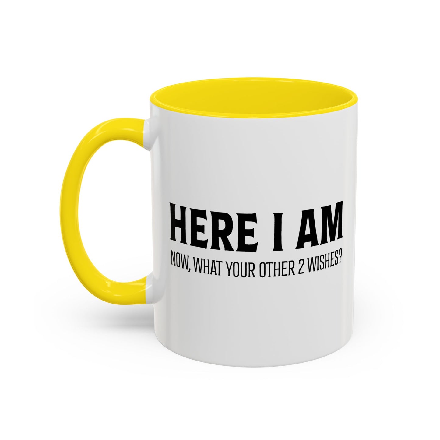 HERE I AM Accent BiColor Funny Sarcastic Mug