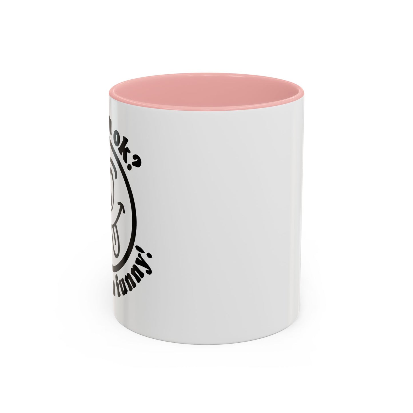 ARE YOU OK? Accent BiColor Funny Sarcastic Mug