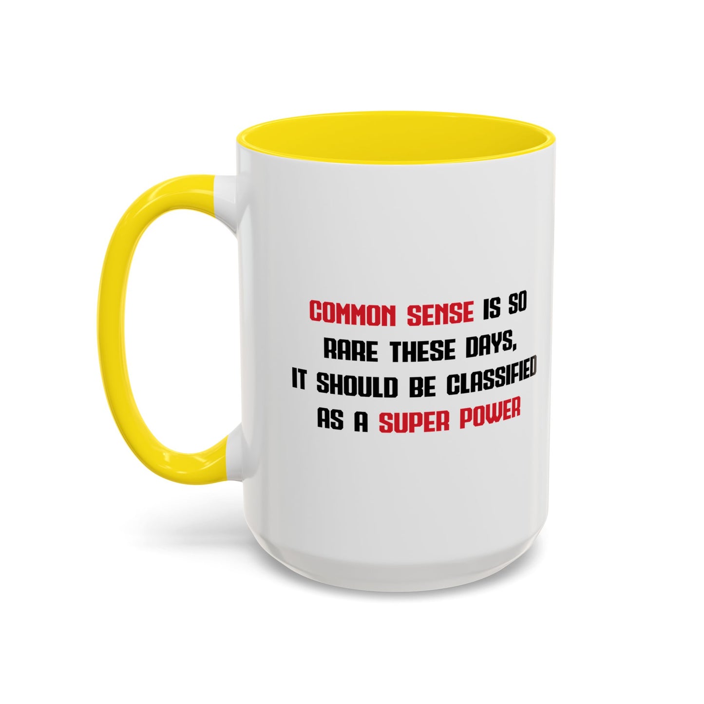 COMMON SENSE IS SO RARE THESE DAYS Accent BiColor Funny Sarcastic Mug