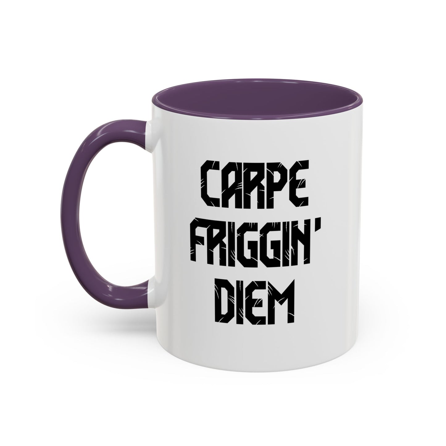 CARPE FRIGGIN DIEM Accent BiColor Funny Sarcastic Mug