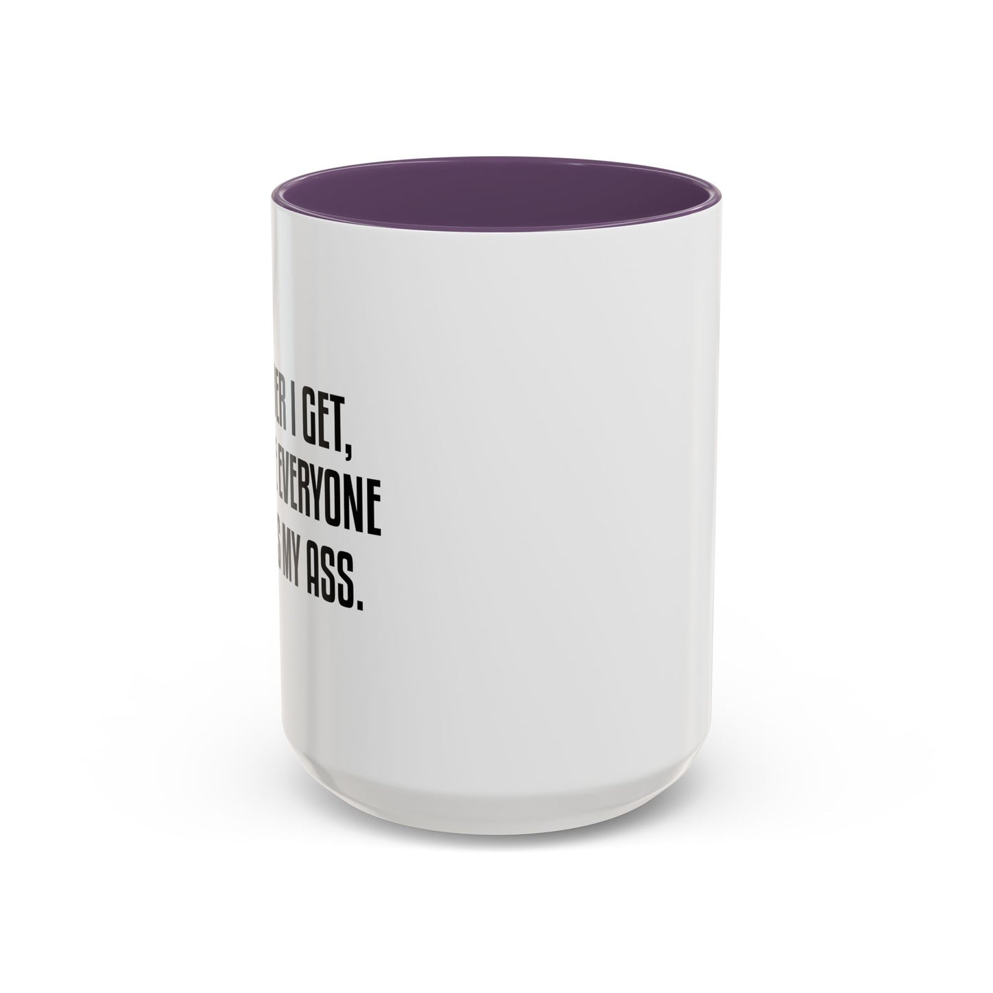 THE OLDER I GET Accent BiColor Funny Sarcastic Mug