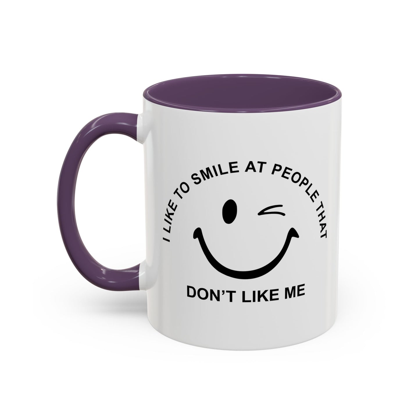 I SMILE AT PEOPLE THAT DON'T LIKE ME Accent BiColor Funny Sarcastic Mug