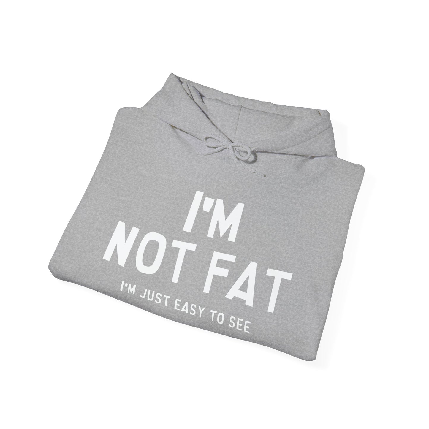 I'M NOT FAT, I'M JUST EASY TO SEE - Premium Unisex Funny Sarcastic Black Hoodie Sweatshirt