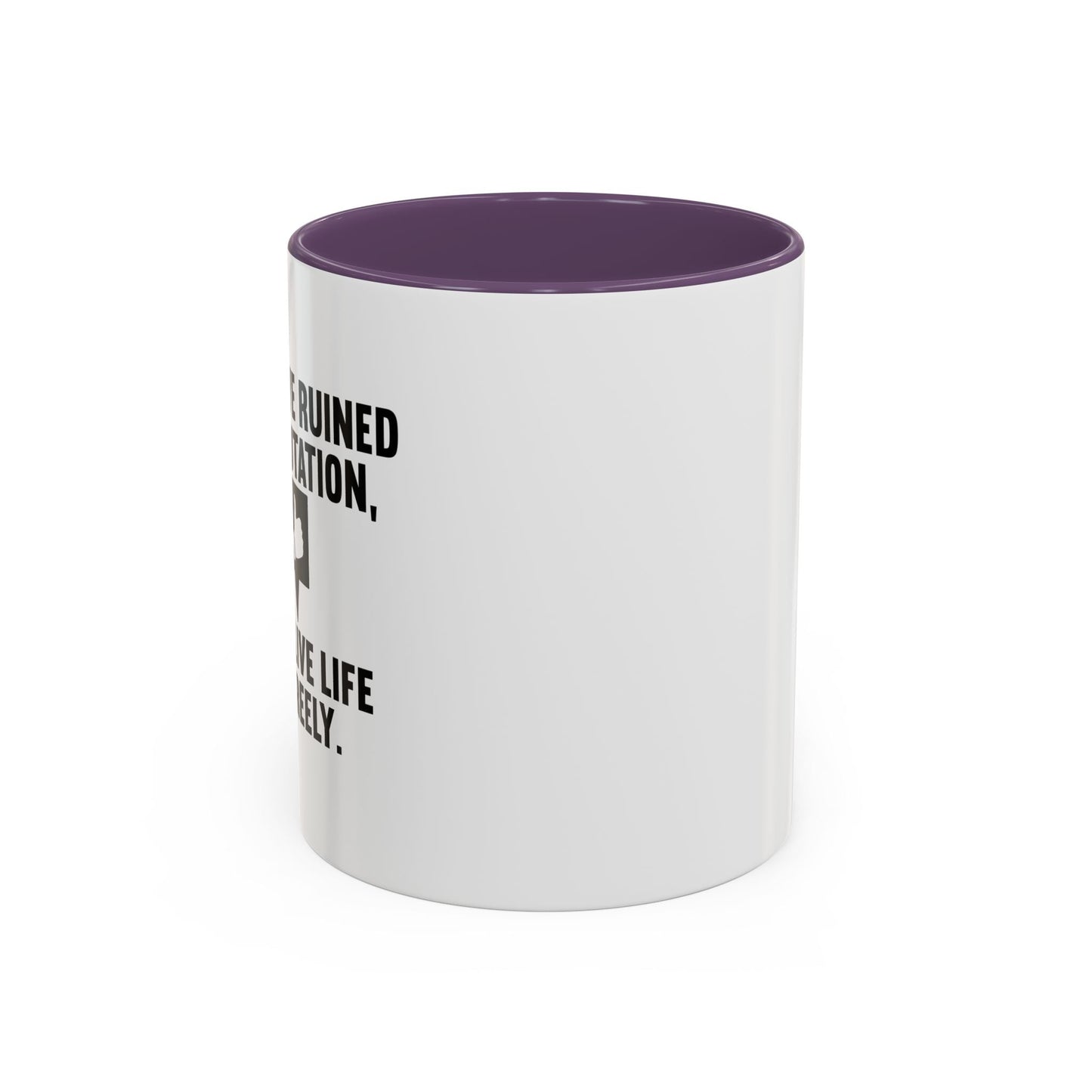 ONCE YOU'VE RUINED YOUR REPUTATION Accent BiColor Funny Sarcastic Mug