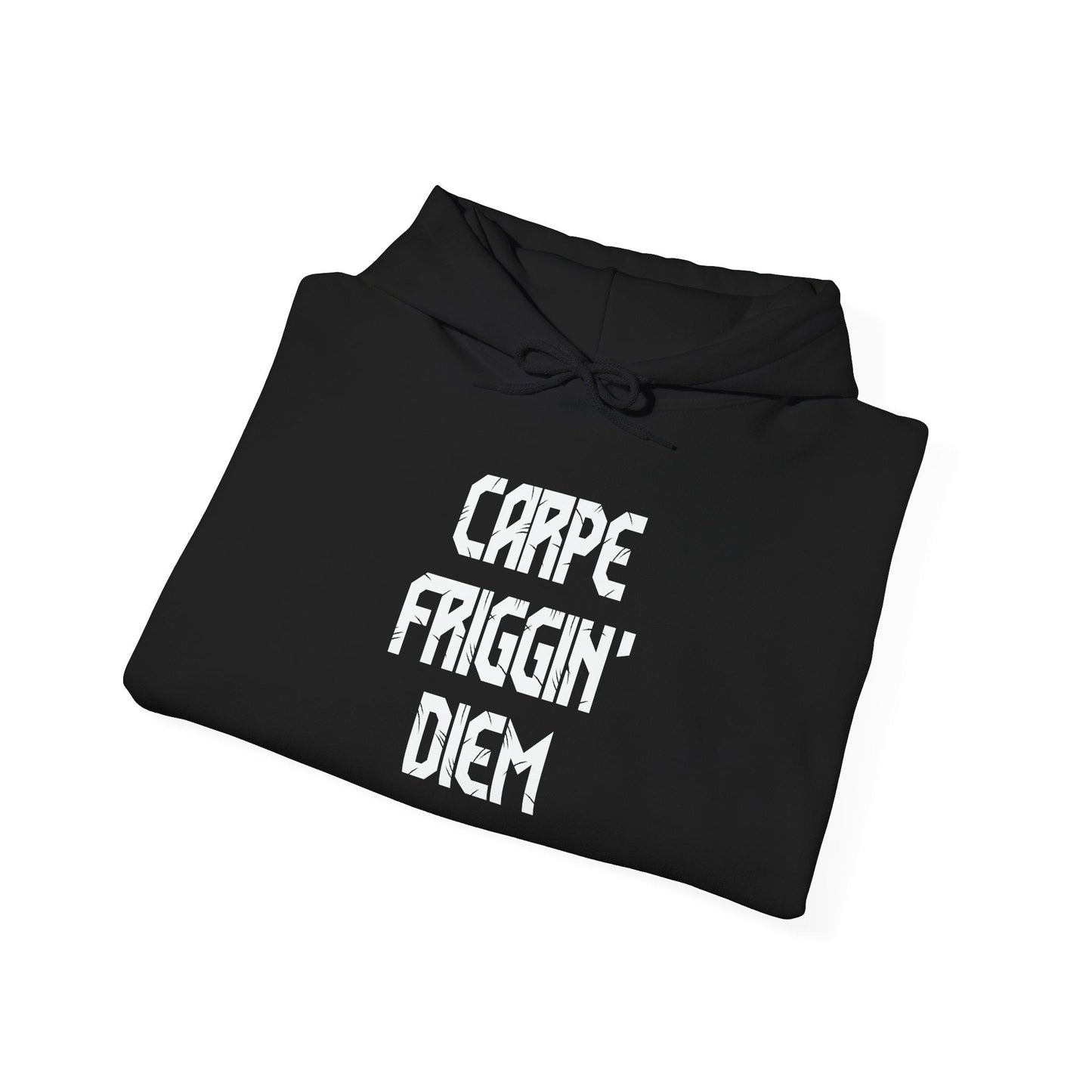 CARPE FRIGGIN DIEM - Premium Unisex Funny Sarcastic Black Hoodie Sweatshirt