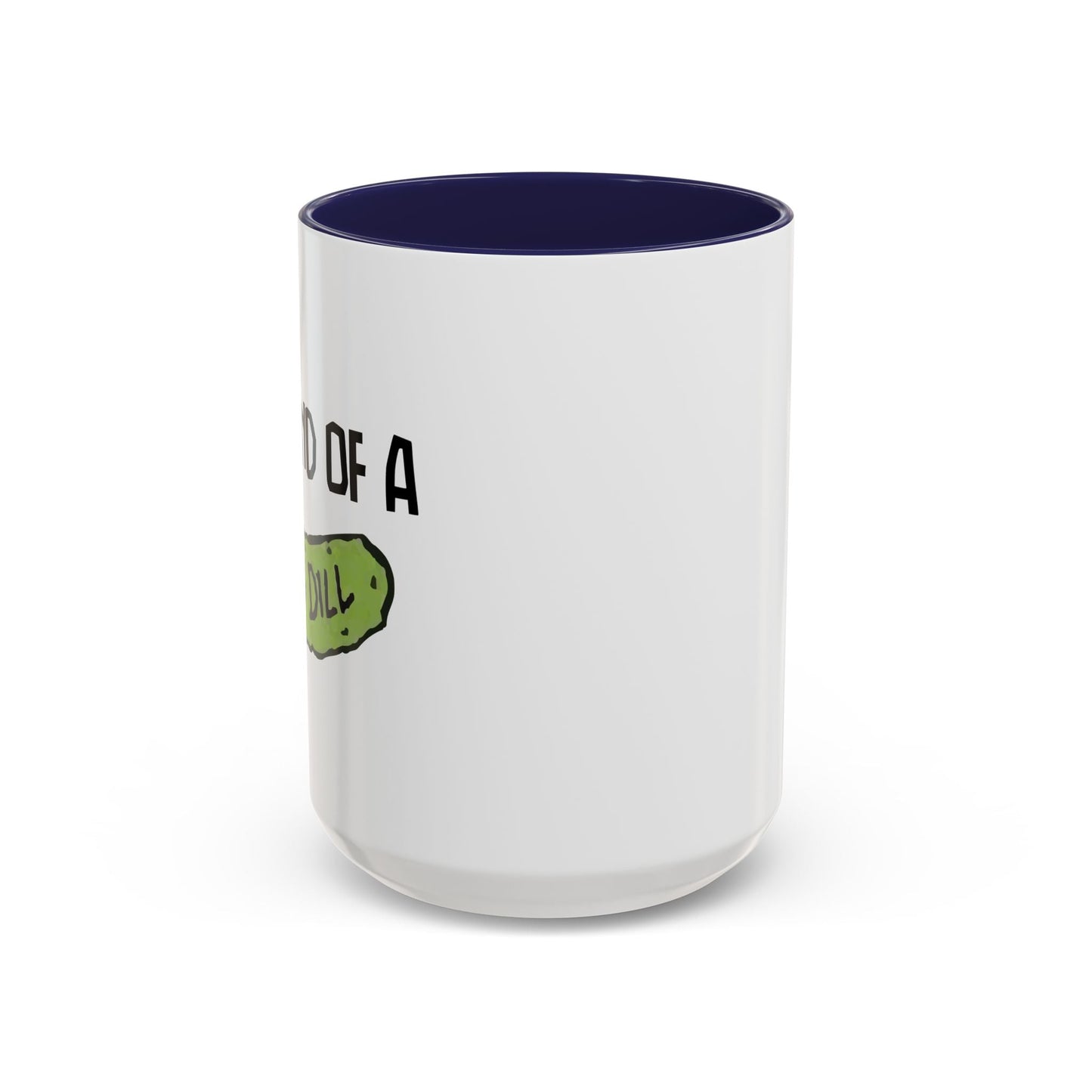 I'M KIND OF A BIG DILL Accent BiColor Funny Sarcastic Mug