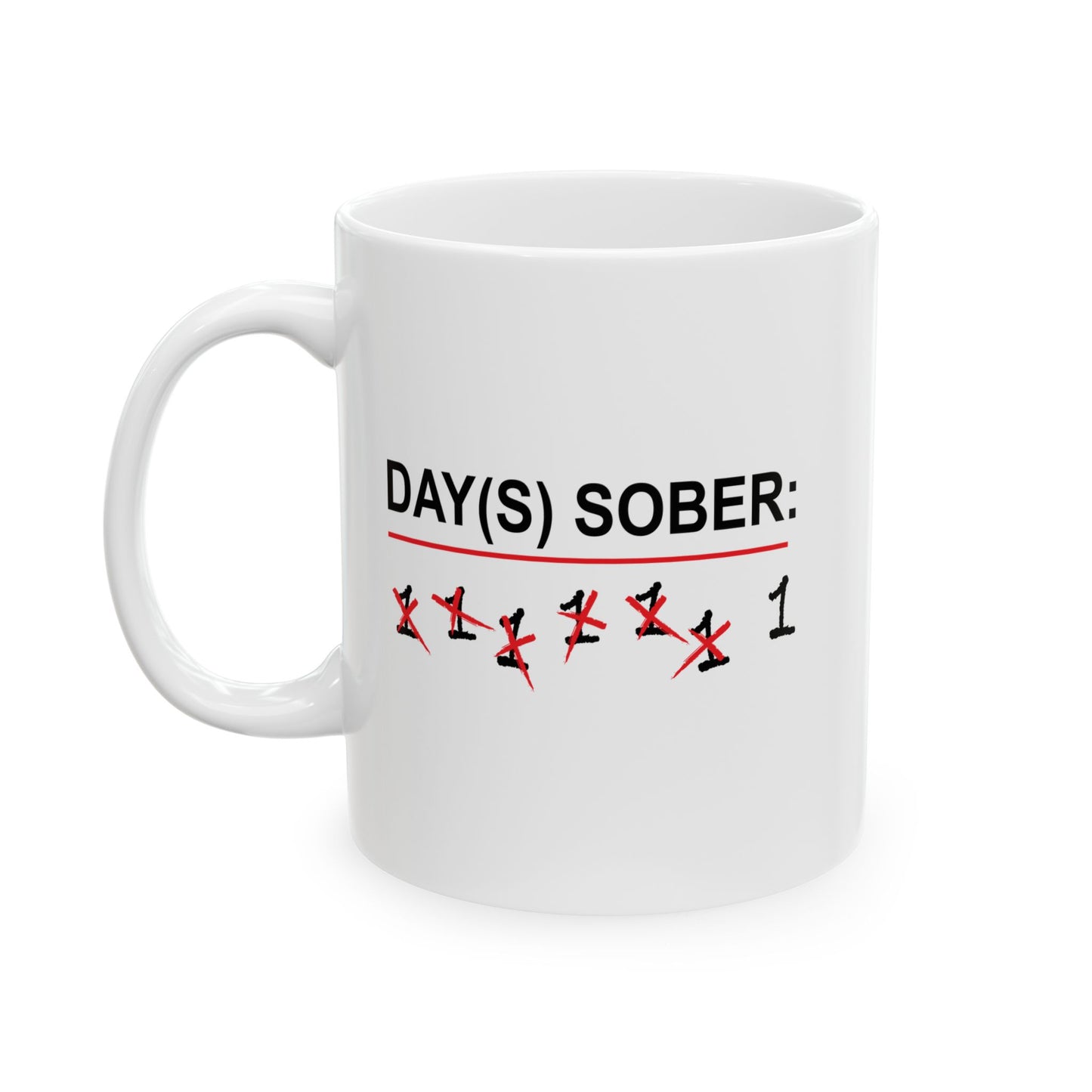 DAY(S) SOBER FUNNY SARCASTIC MUG