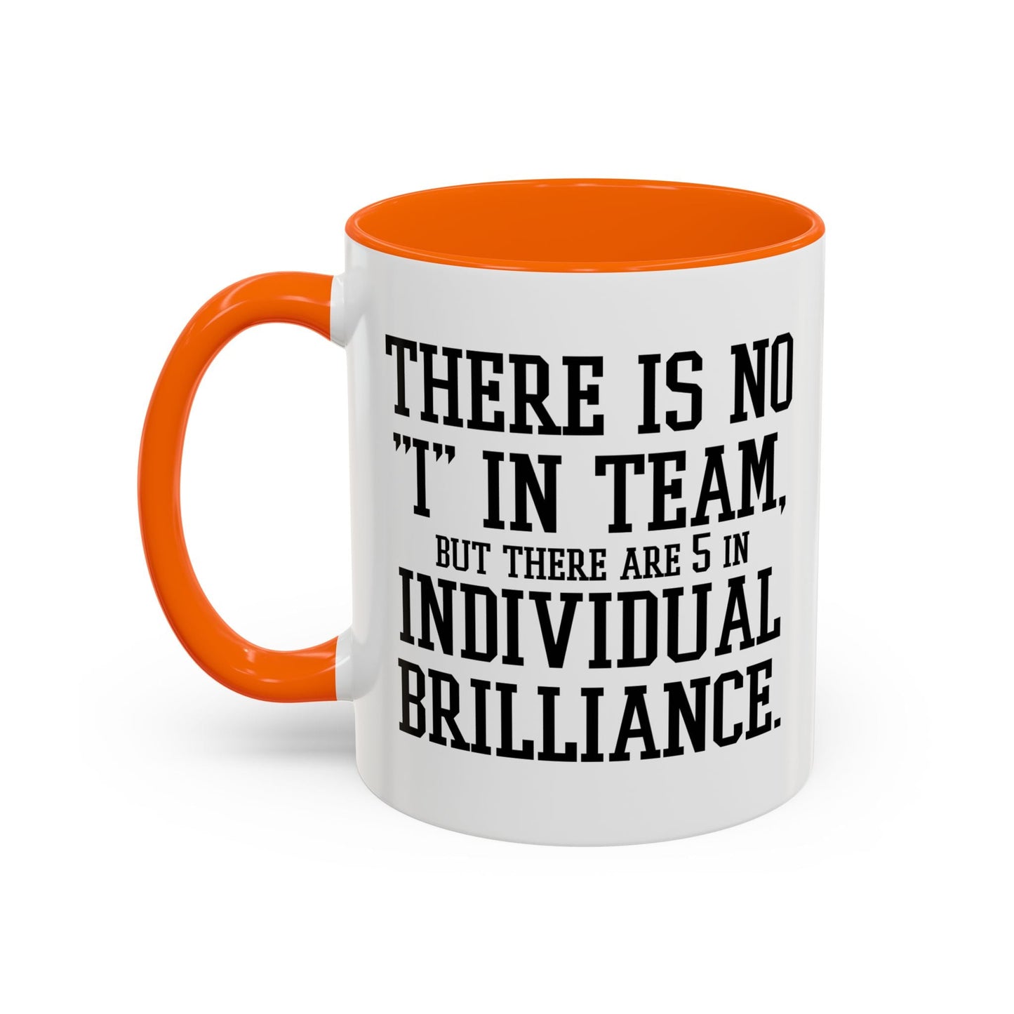 THERE IS NO I IN TEAM Accent BiColor Funny Sarcastic Mug