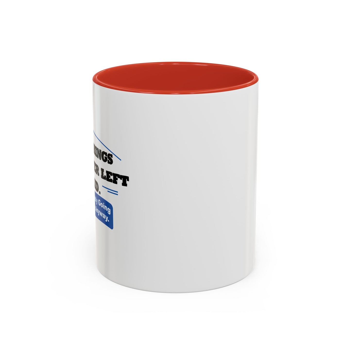 SOME THINGS ARE BETTER LEFT UNSAID. Accent BiColor Funny Sarcastic Mug