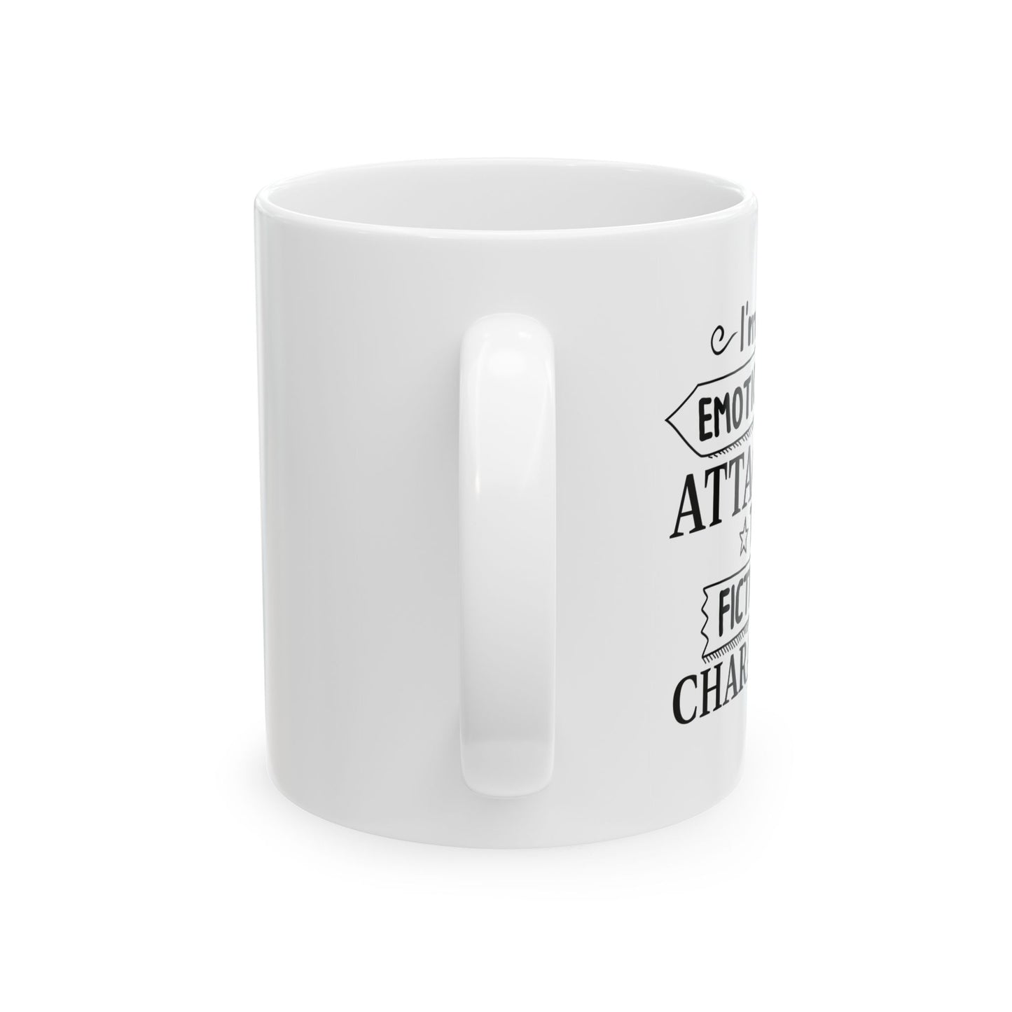 EMOTIONALLY ATTACHED TO FICTIONAL CHARACTERS FUNNY SARCASTIC MUG