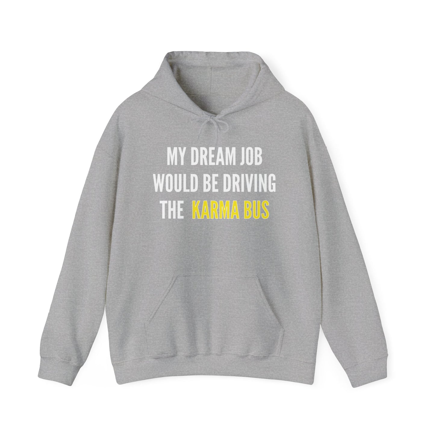 MY DREAM JOB WOULD BE DRIVING THE KARMA BUS - Premium Unisex Funny Sarcastic Black Hoodie Sweatshirt