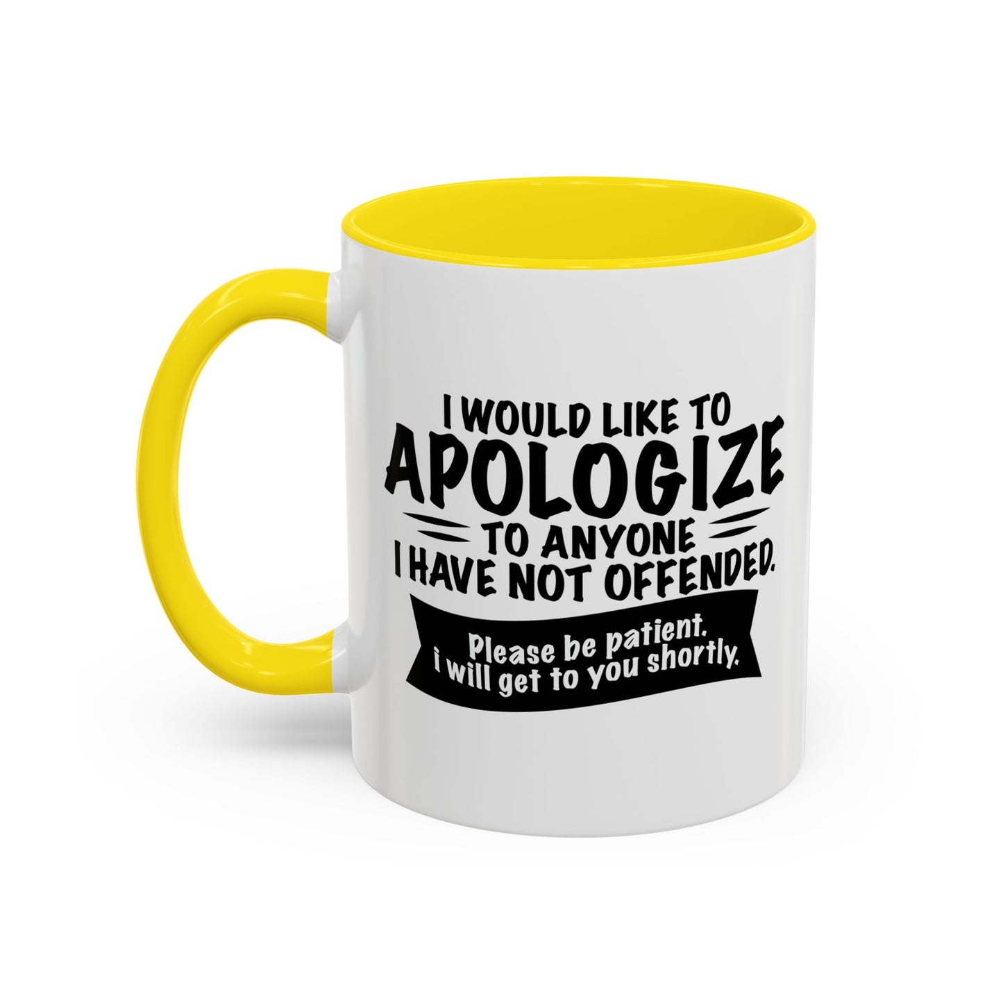 I WOULD LIKE TO APOLOGIZE Accent BiColor Funny Sarcastic Mug