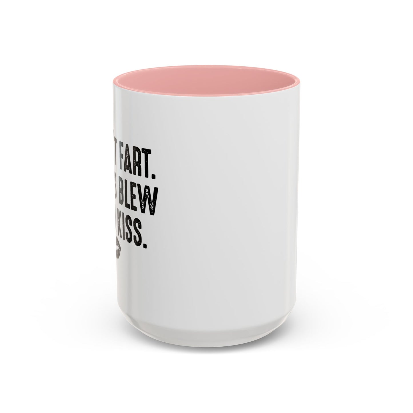 MY ASS BLEW YOU A KISS Accent BiColor Funny Sarcastic Mug