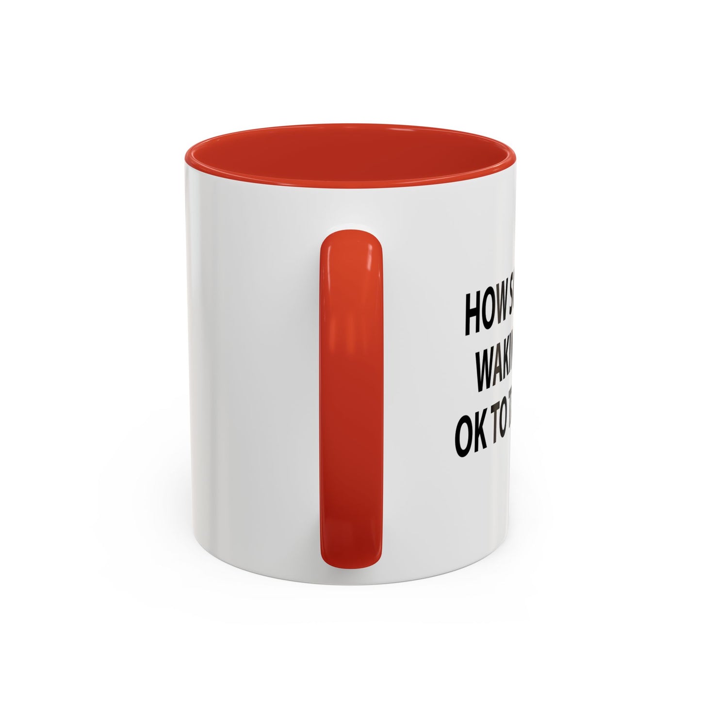 HOW SOON AFTER WAKING WAKING UP Accent BiColor Funny Sarcastic Mug