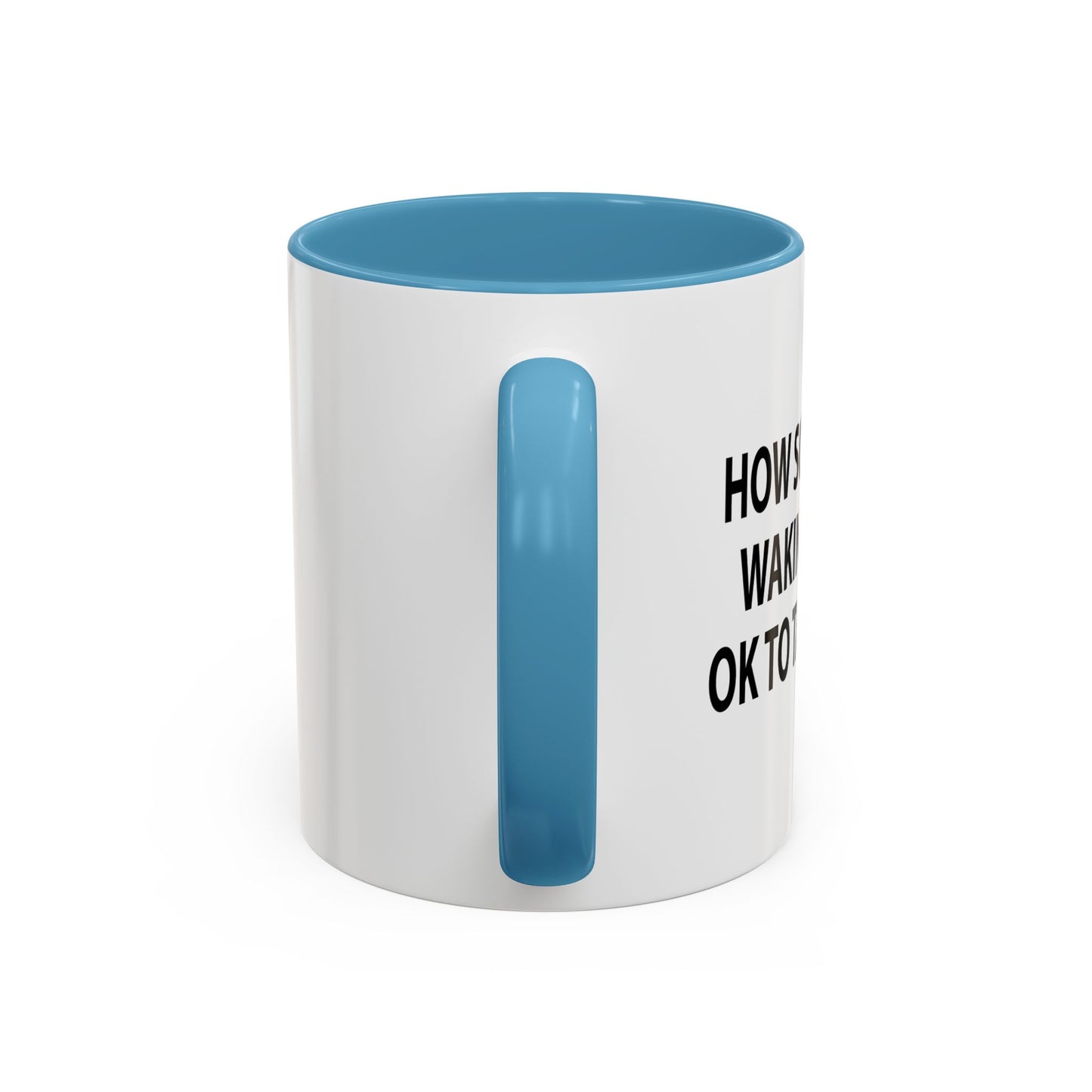 HOW SOON AFTER WAKING WAKING UP Accent BiColor Funny Sarcastic Mug