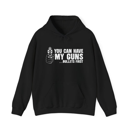 YOU CAN HAVE MY GUNS - Premium Unisex Heavy Blend Funny Sarcastic Colored Hoodie Sweatshirt