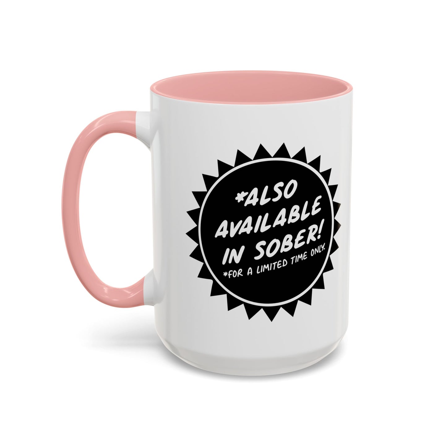 ALSO AVAILABLE IN SOBER Accent BiColor Funny Sarcastic Mug