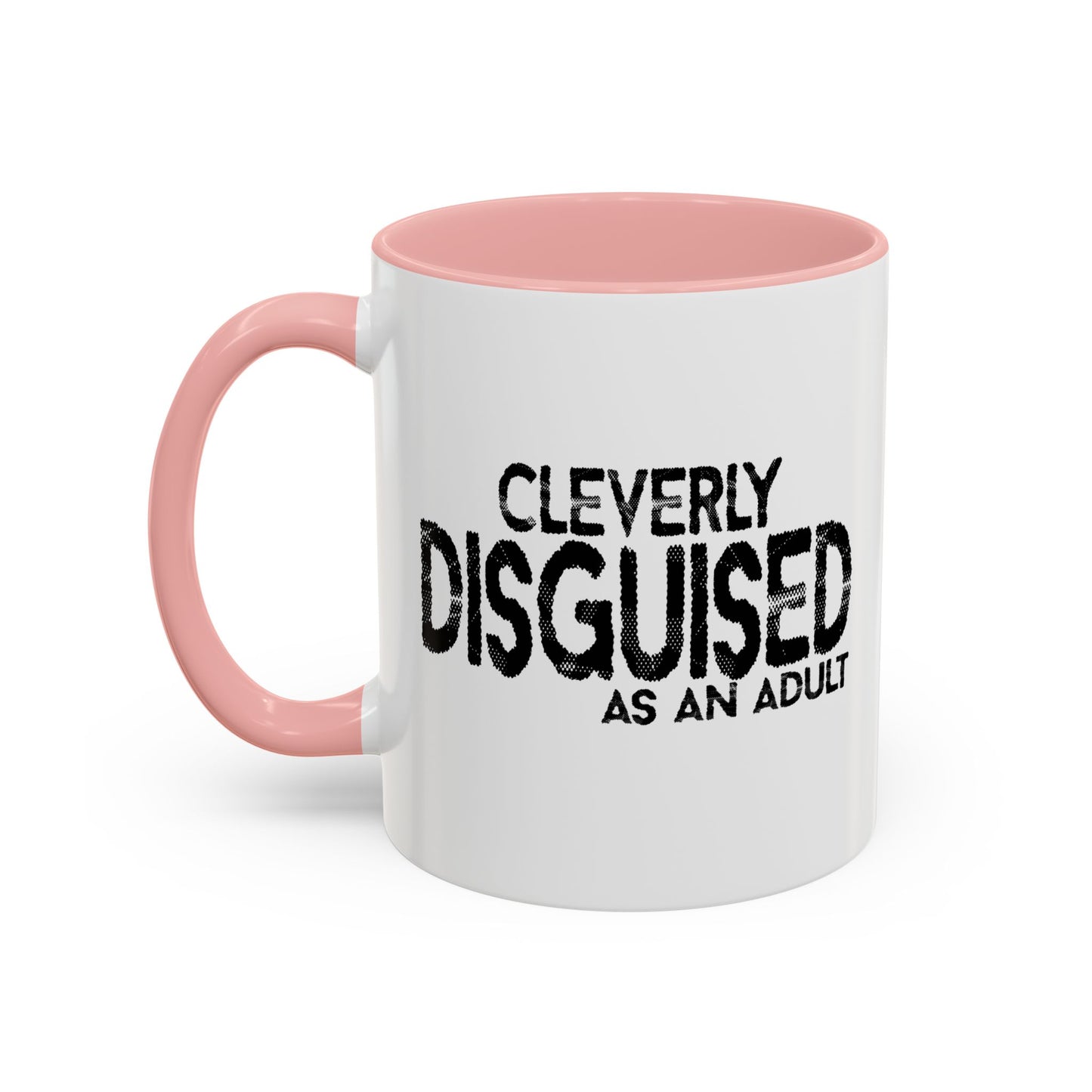 CLEVERLY DISGUISED AS AN ADULT Accent BiColor Funny Sarcastic Mug