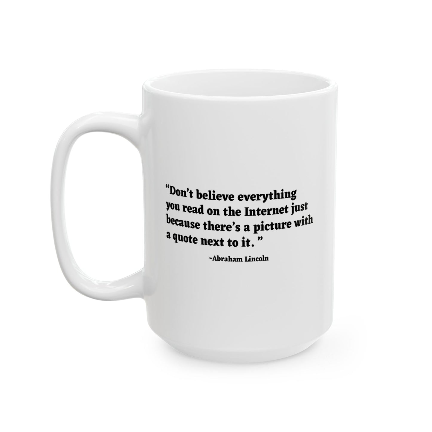 DON'T BELIEVE EVERYTHING YOU READ FUNNY SARCASTIC WHITE MUG