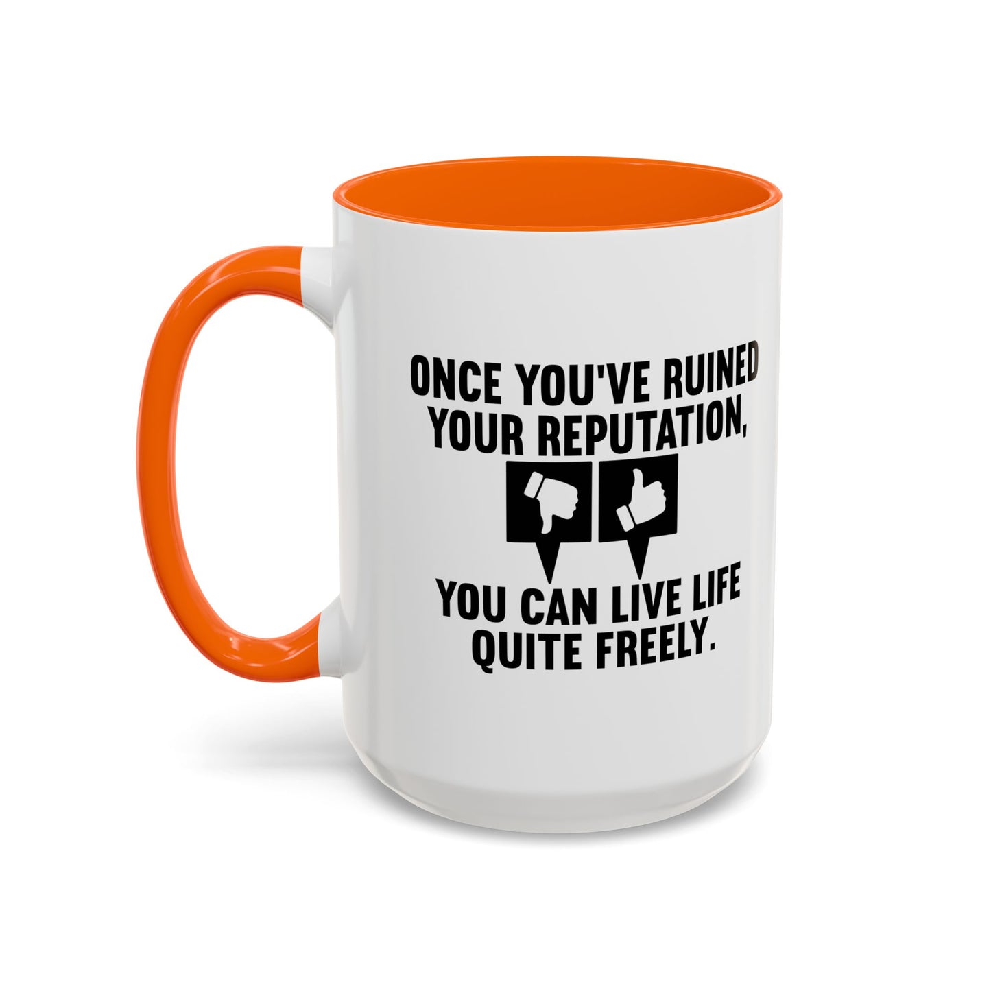 ONCE YOU'VE RUINED YOUR REPUTATION Accent BiColor Funny Sarcastic Mug