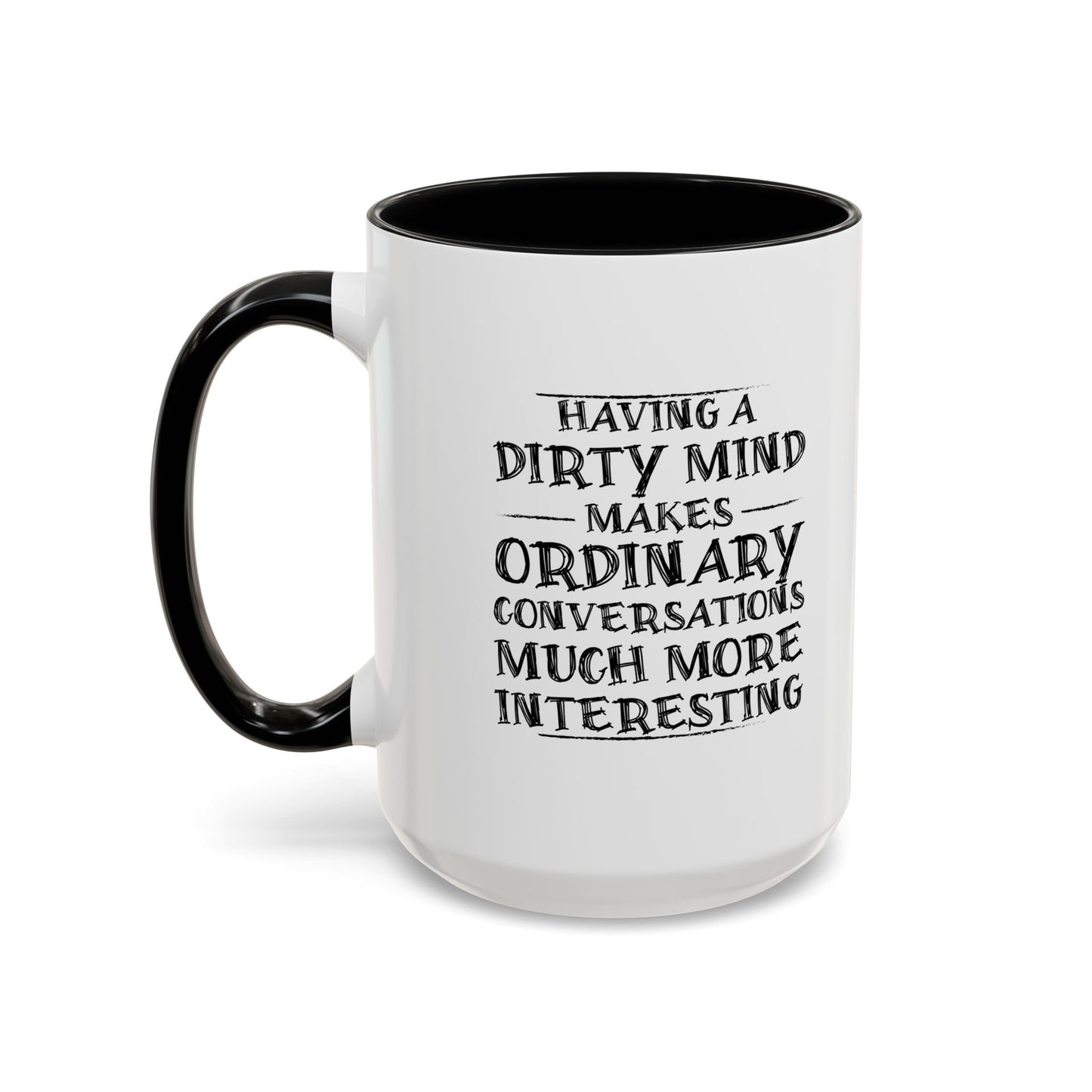 HAVING A DIRTY MIND Accent BiColor Funny Sarcastic Mug