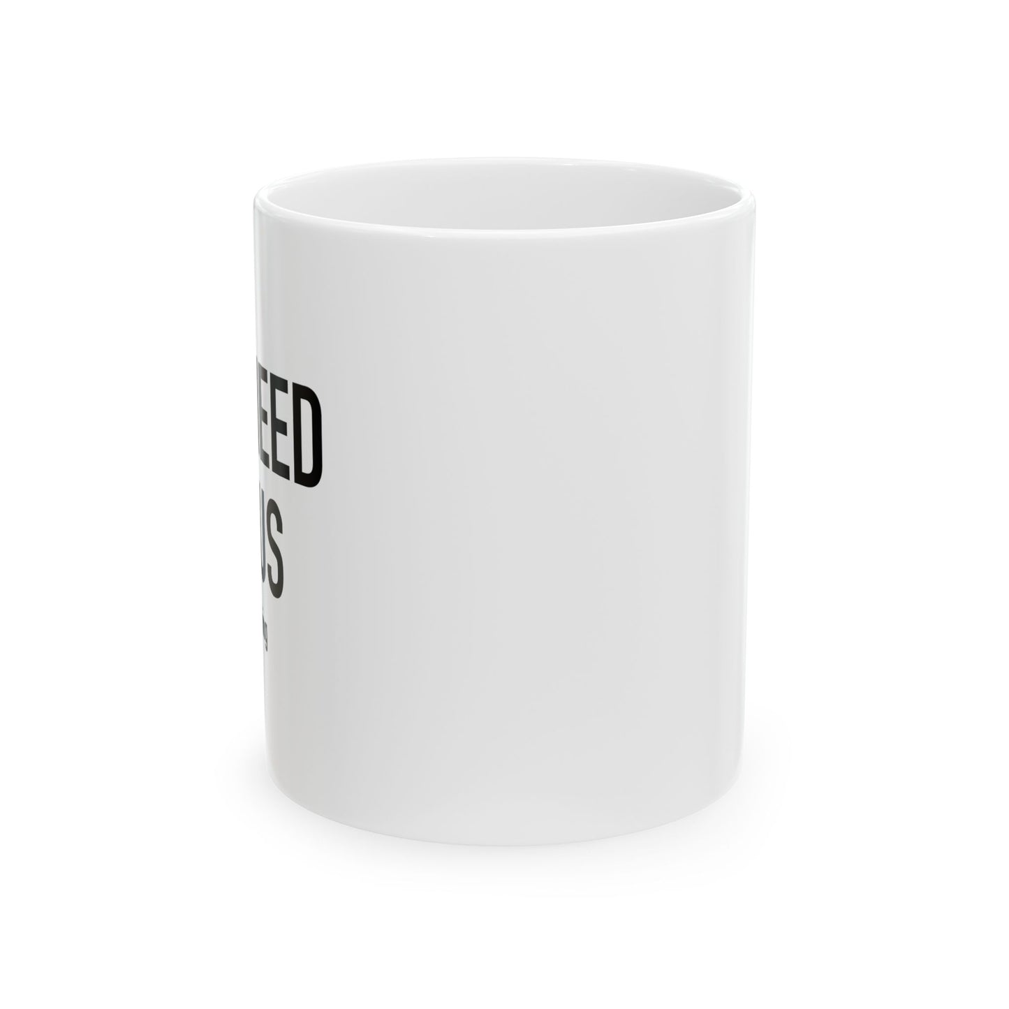 YOU NEED JESUS - JUST SAYING WHITE MUG