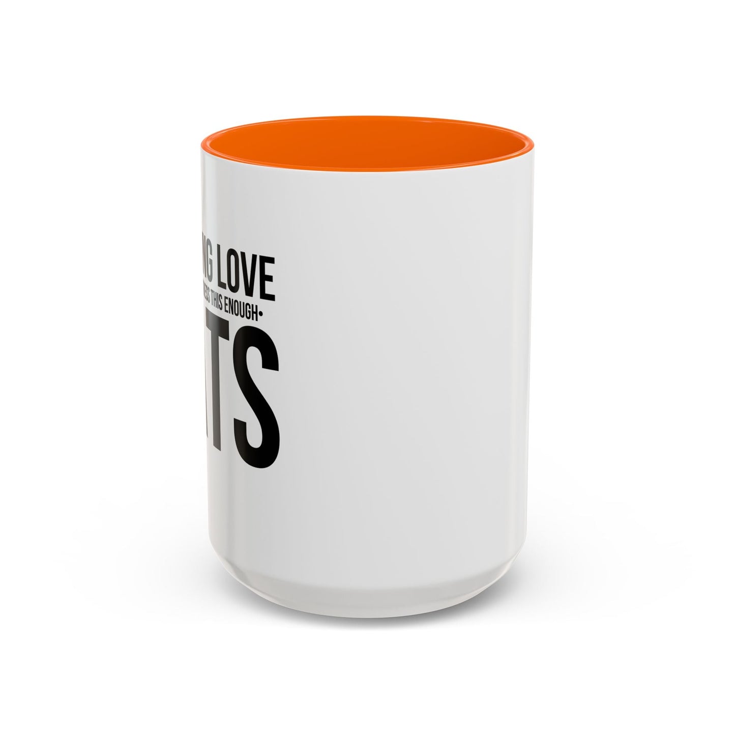 LOVE CATS AND I CANNOT STRESS THIS ENOUGH Accent BiColor Funny Sarcastic Mug