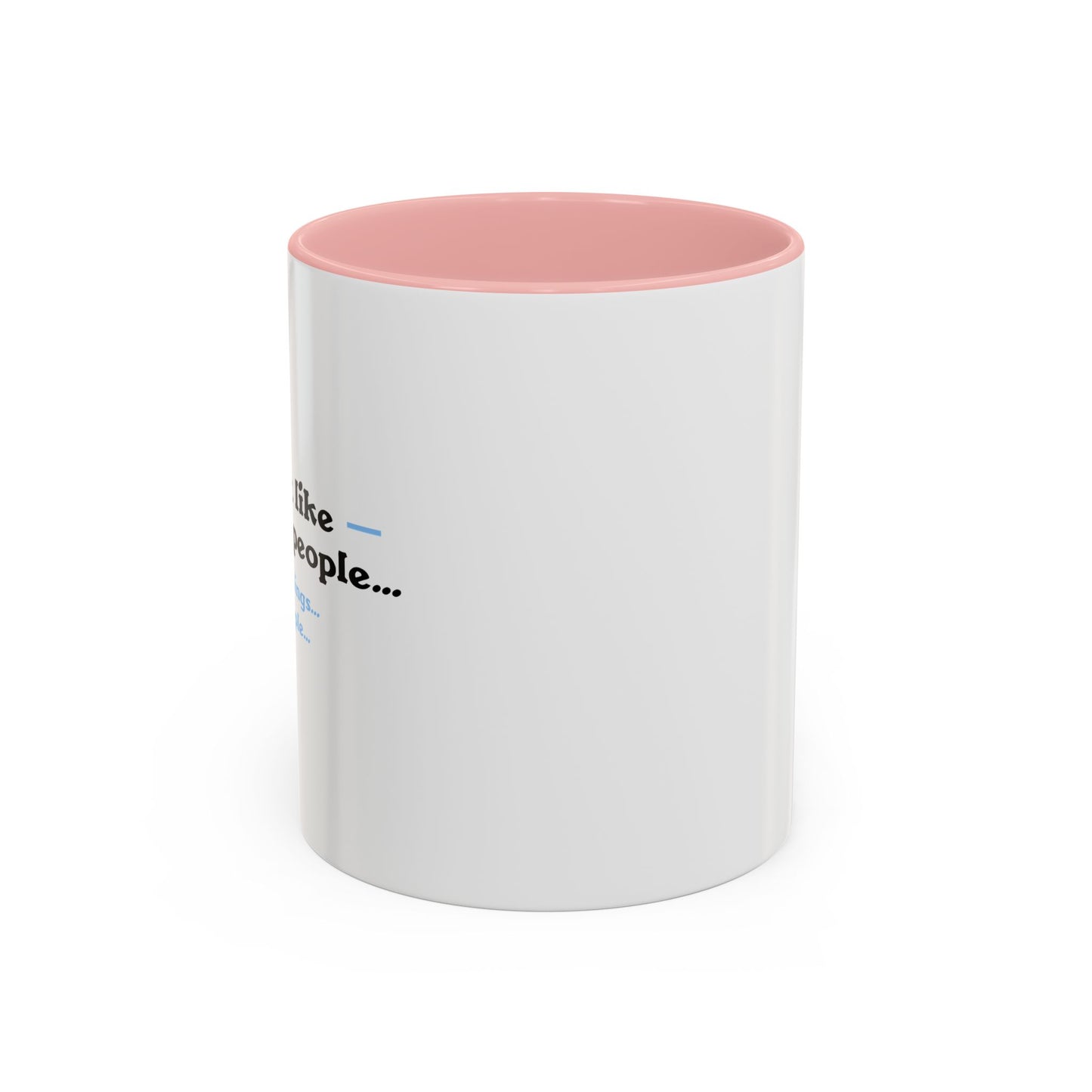 I DON'T LIKE MORNING PEOPLE Accent BiColor Funny Sarcastic Mug