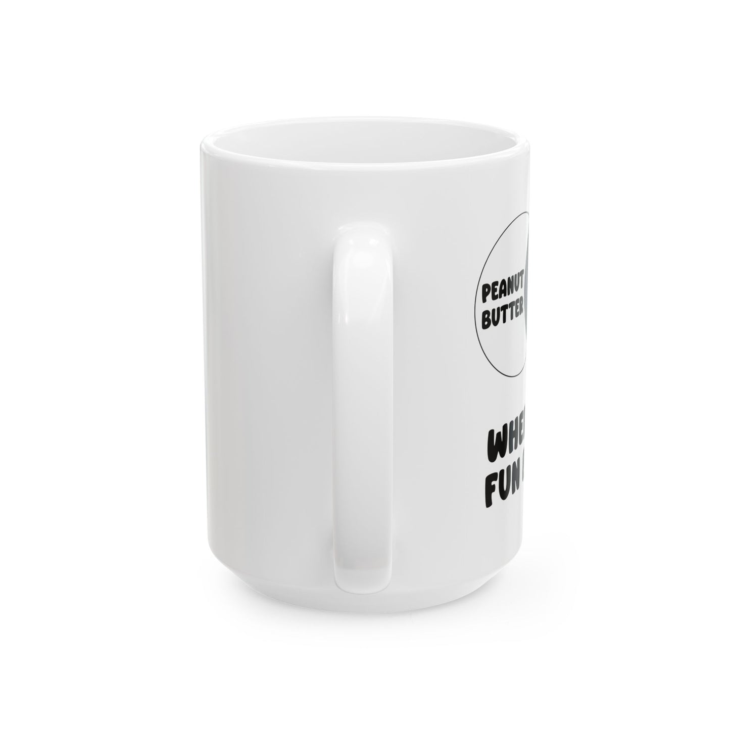 PEANUT BUTTER & JELLY WHERE THE FUN BEGINS FUNNY SARCASTIC WHITE MUG