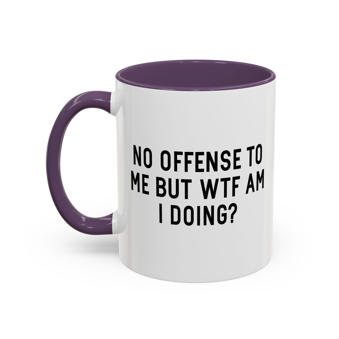 NO OFFENSE TO ME Accent BiColor Funny Sarcastic Mug