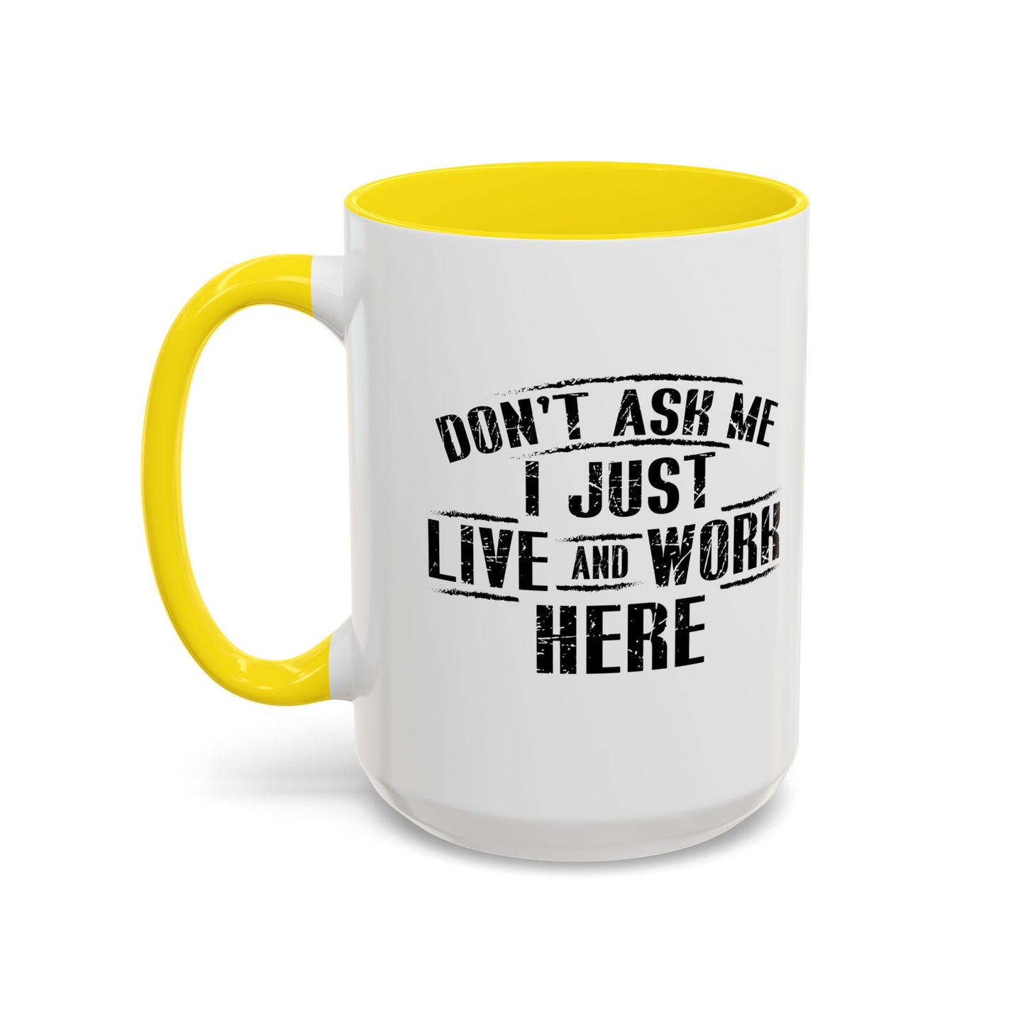 Don't Ask Me I Just Live And Work Here Accent BiColor Funny Sarcastic Mug