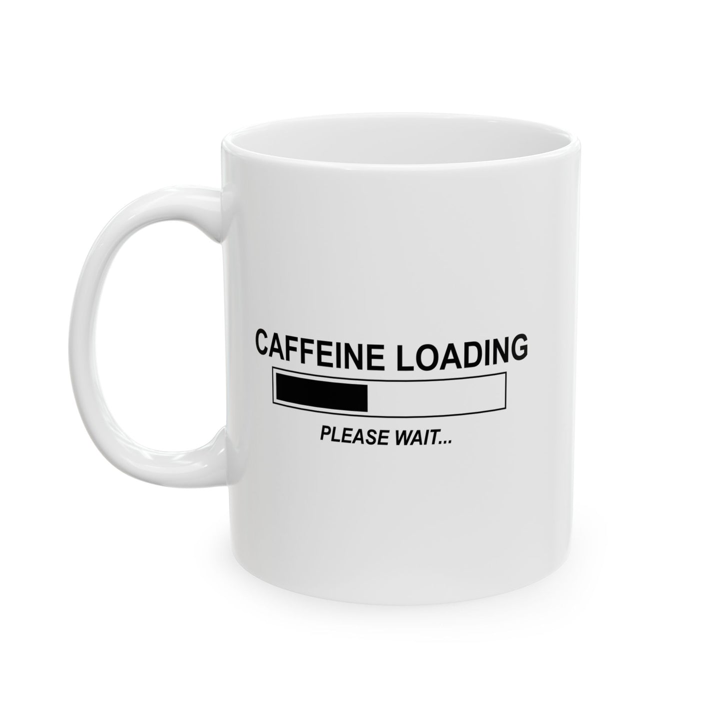 CAFFEINE LOADING FUNNY SARCASTIC WHITE MUG