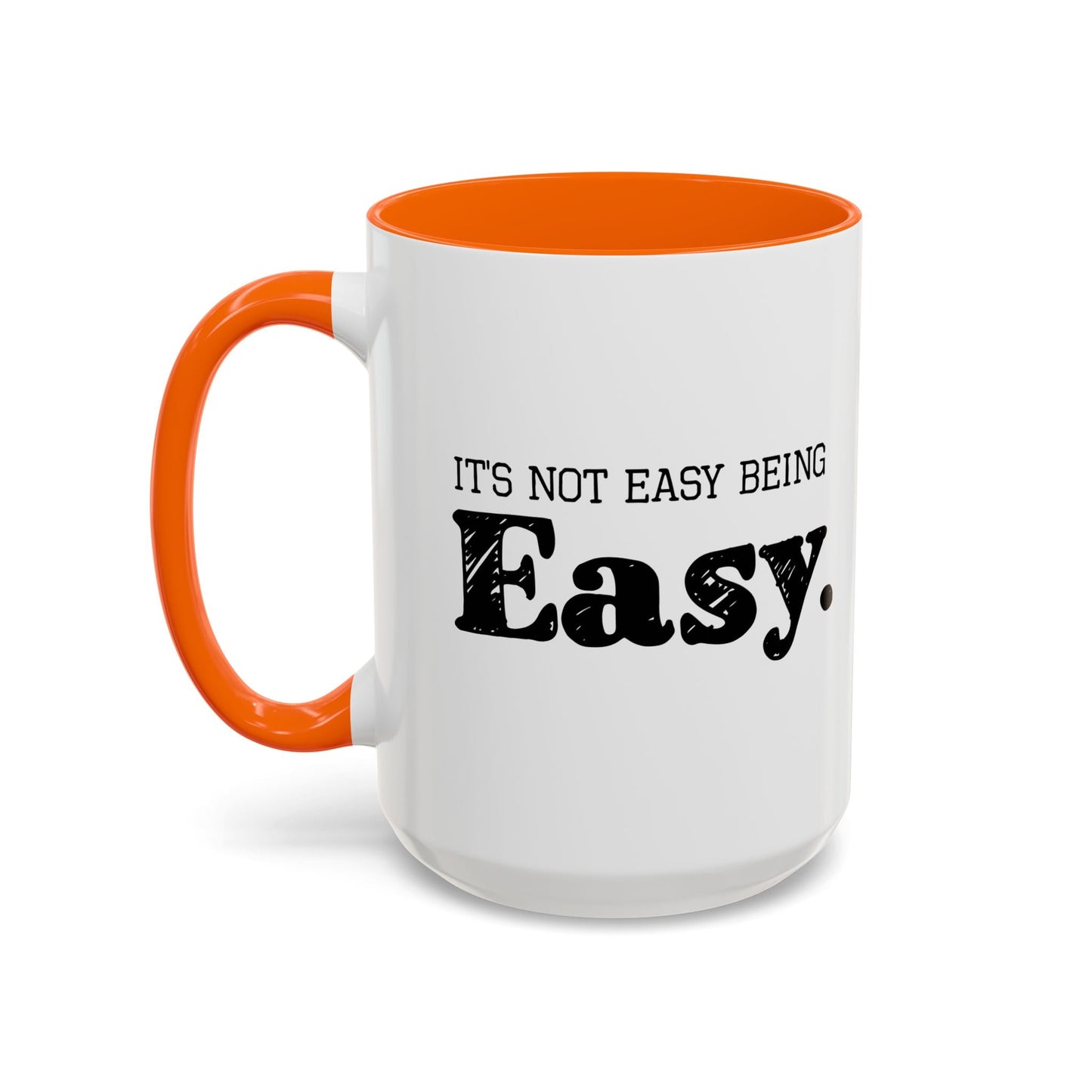 ITS NOT EAST BEING EASY Accent BiColor Funny Sarcastic Mug