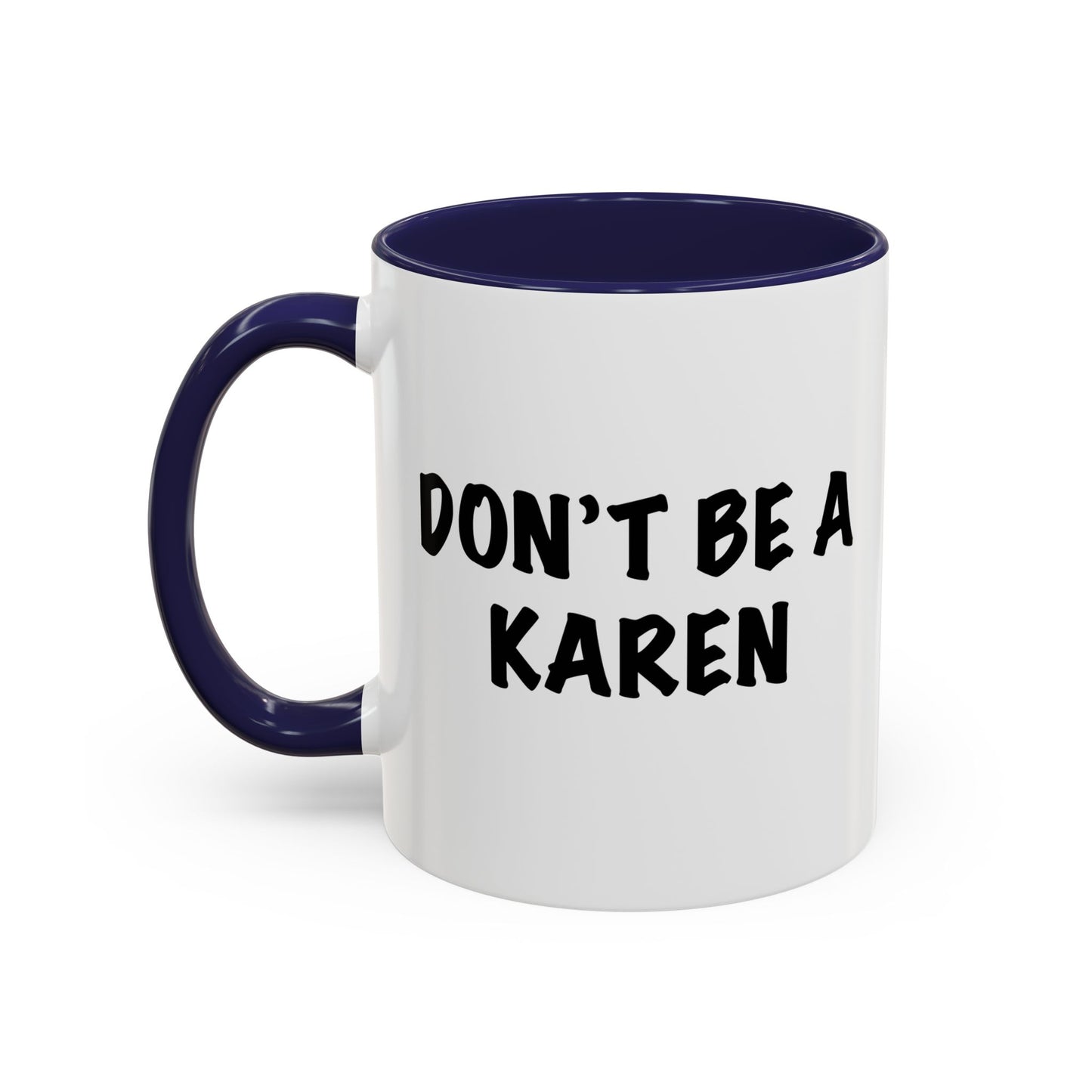 DON'T BE A KAREN Accent BiColor Funny Sarcastic Mug