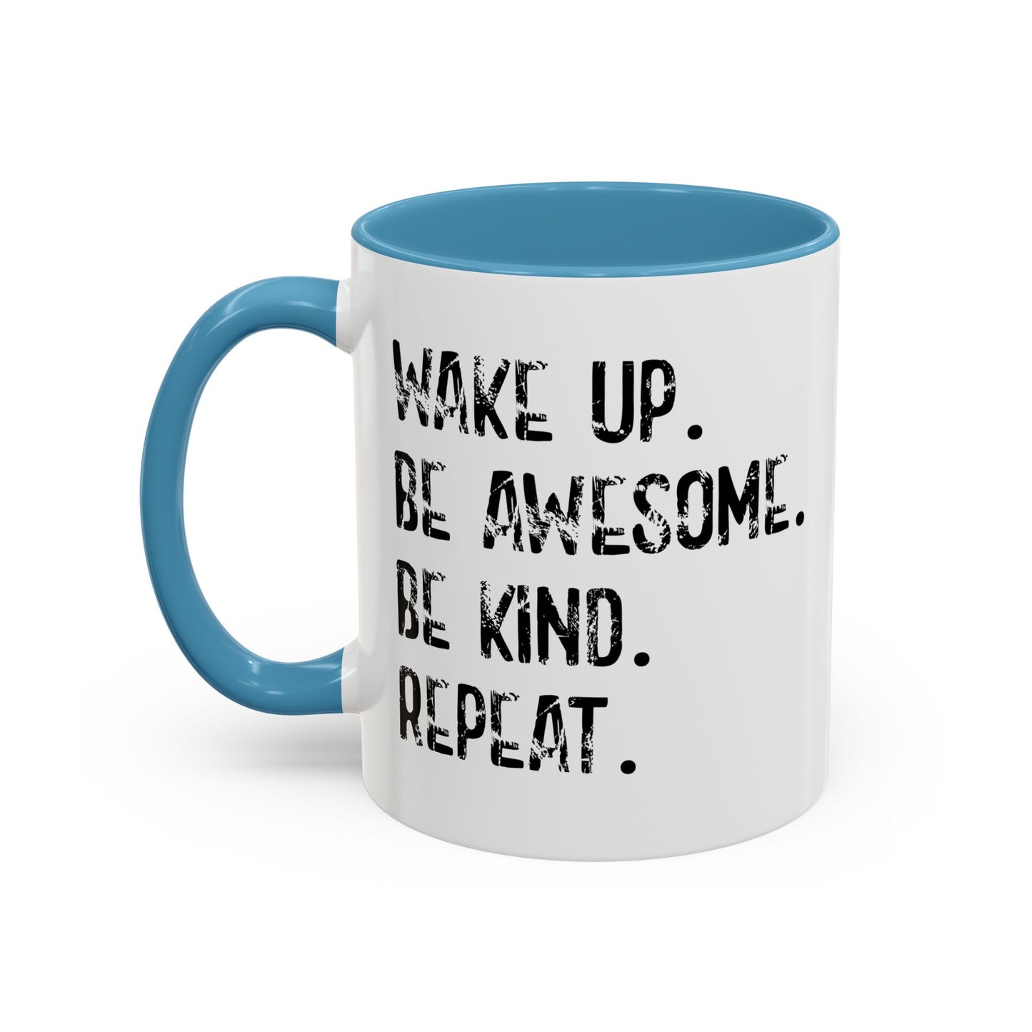 WAKE UP. BE AWESOME. BE KIND. REPEAT. Accent BiColor Funny Sarcastic Mug