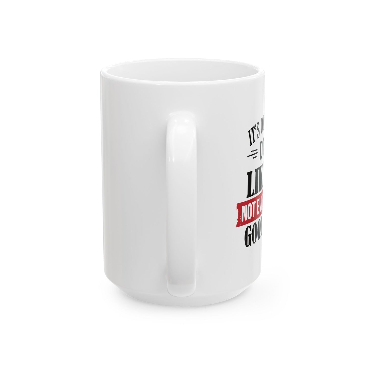 NOT EVERYONE HAS A GOOD TASTE BLACK Funny Sarcastic White Mug