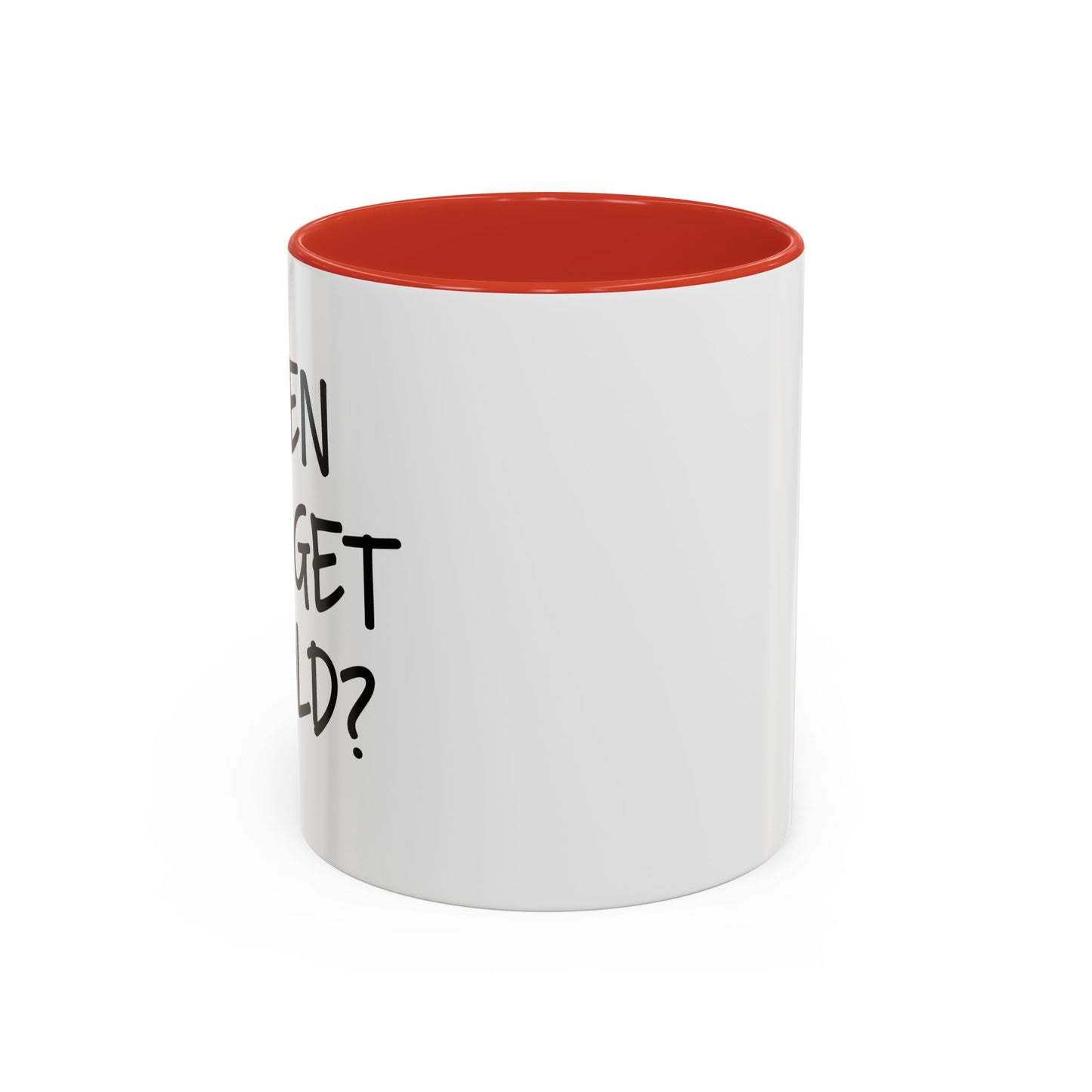 WHEN DID I GET SO OLD? Accent BiColor Funny Sarcastic Mug