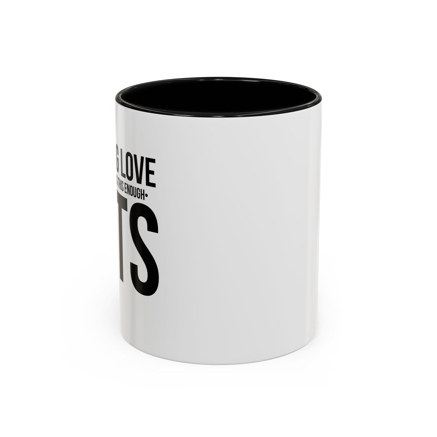 LOVE CATS AND I CANNOT STRESS THIS ENOUGH Accent BiColor Funny Sarcastic Mug