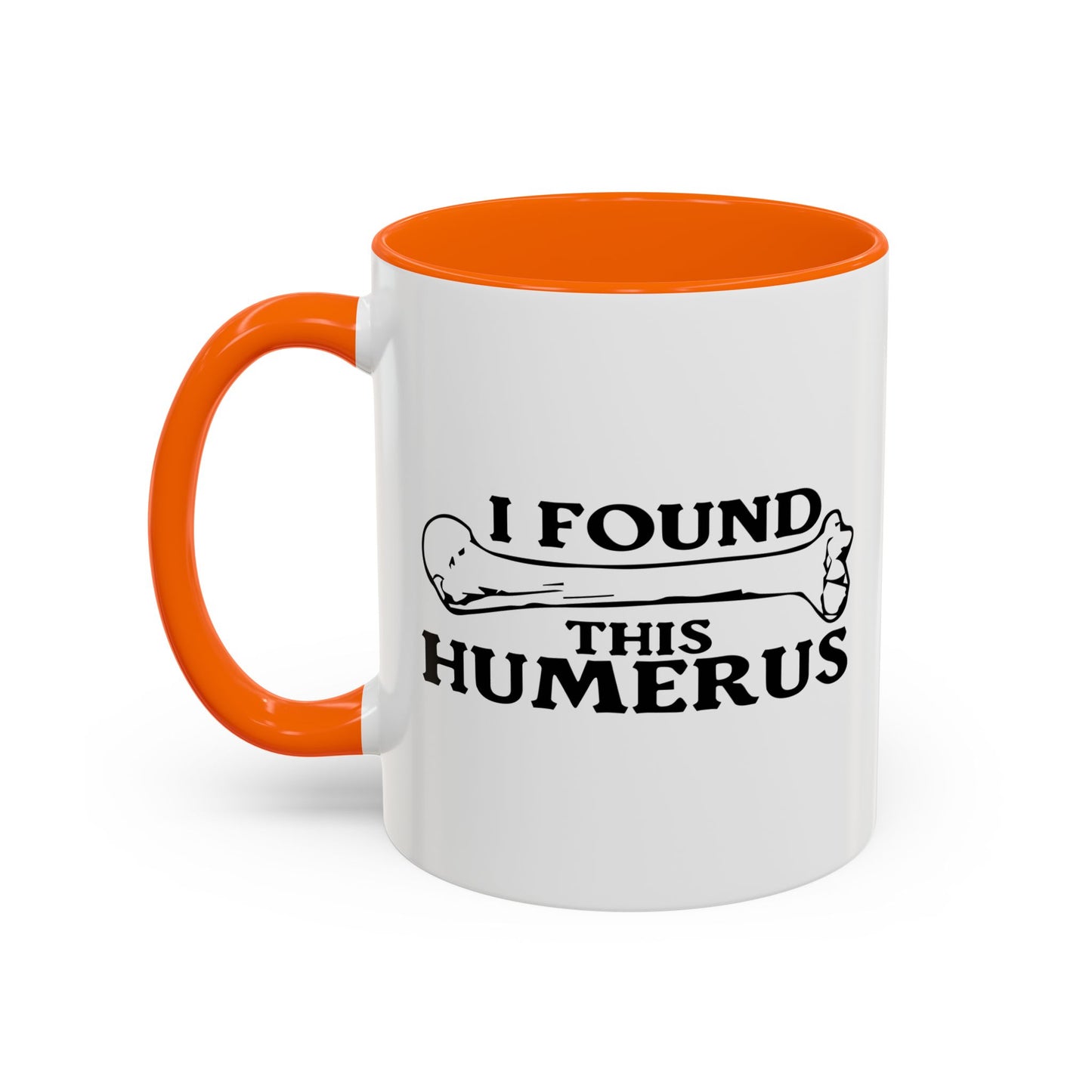 I FOUND THIS HUMERUS Accent BiColor Funny Sarcastic Mug