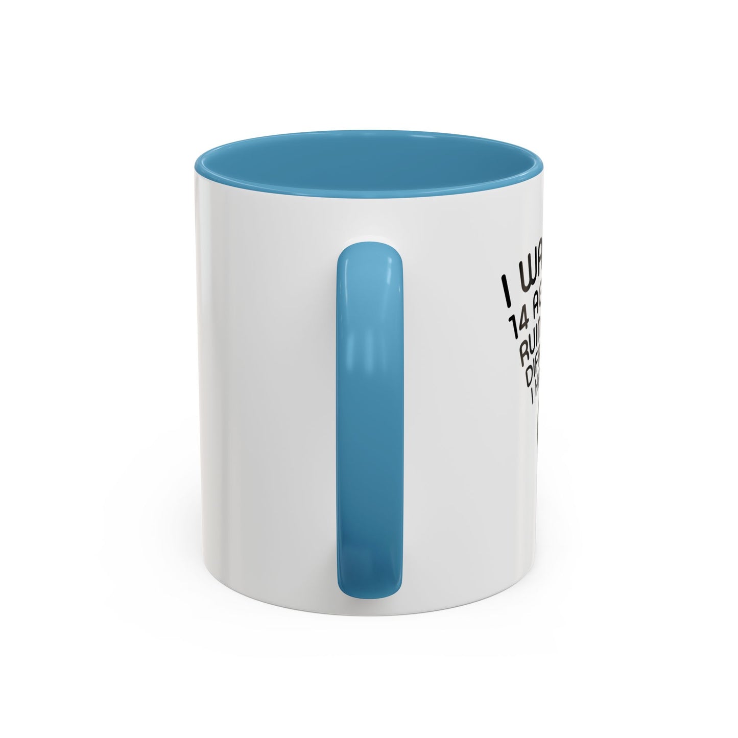 I WANNA BE 14 AGAIN Accent BiColor Funny Sarcastic Mug