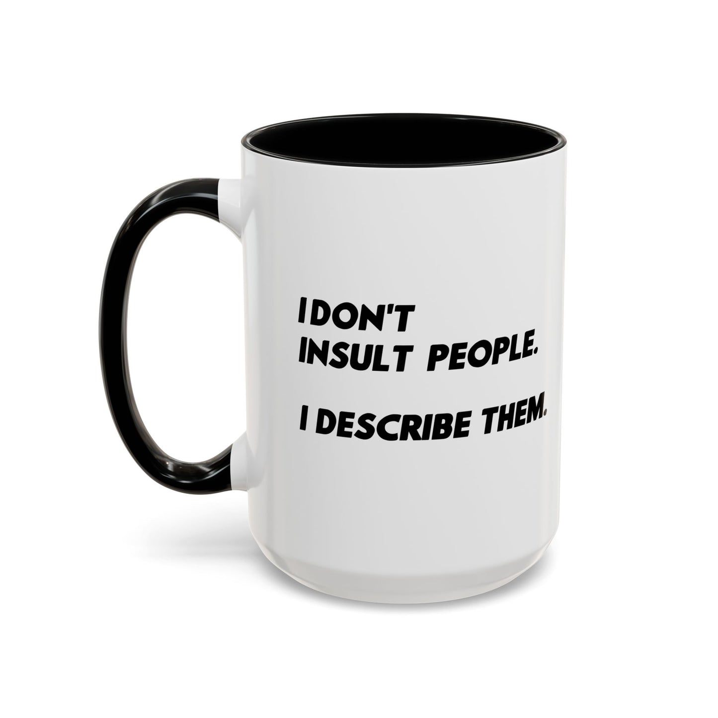 I DON'T INSULT PEOPLE Accent BiColor Funny Sarcastic Mug