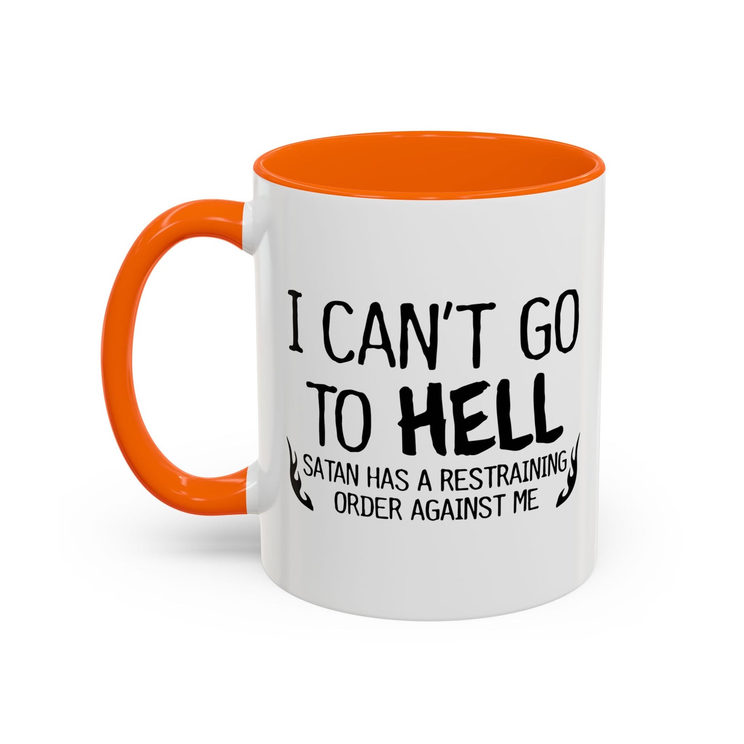 I CAN'T GO TO HELL Accent BiColor Funny Sarcastic Mug