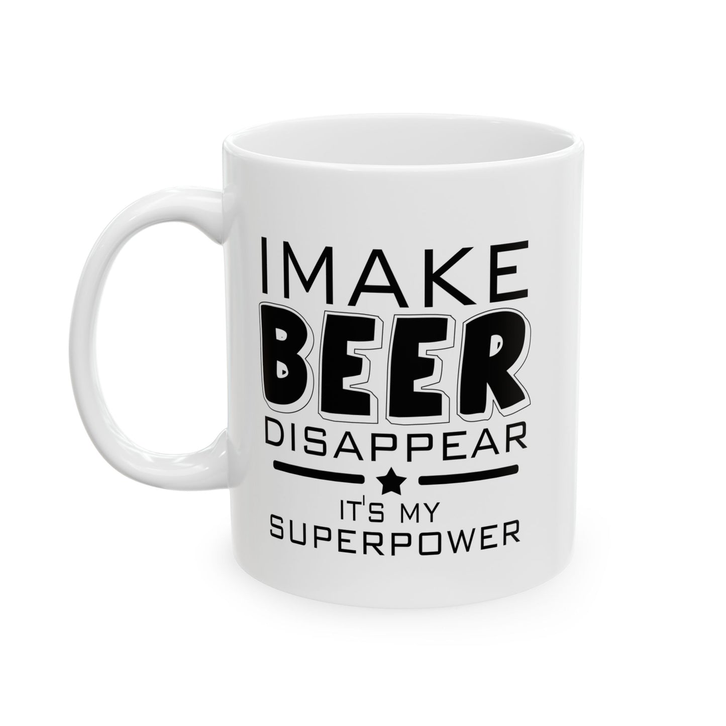 I MAKE BEER DISAPPEAR FUNNY SARCASTIC WHITE MUG