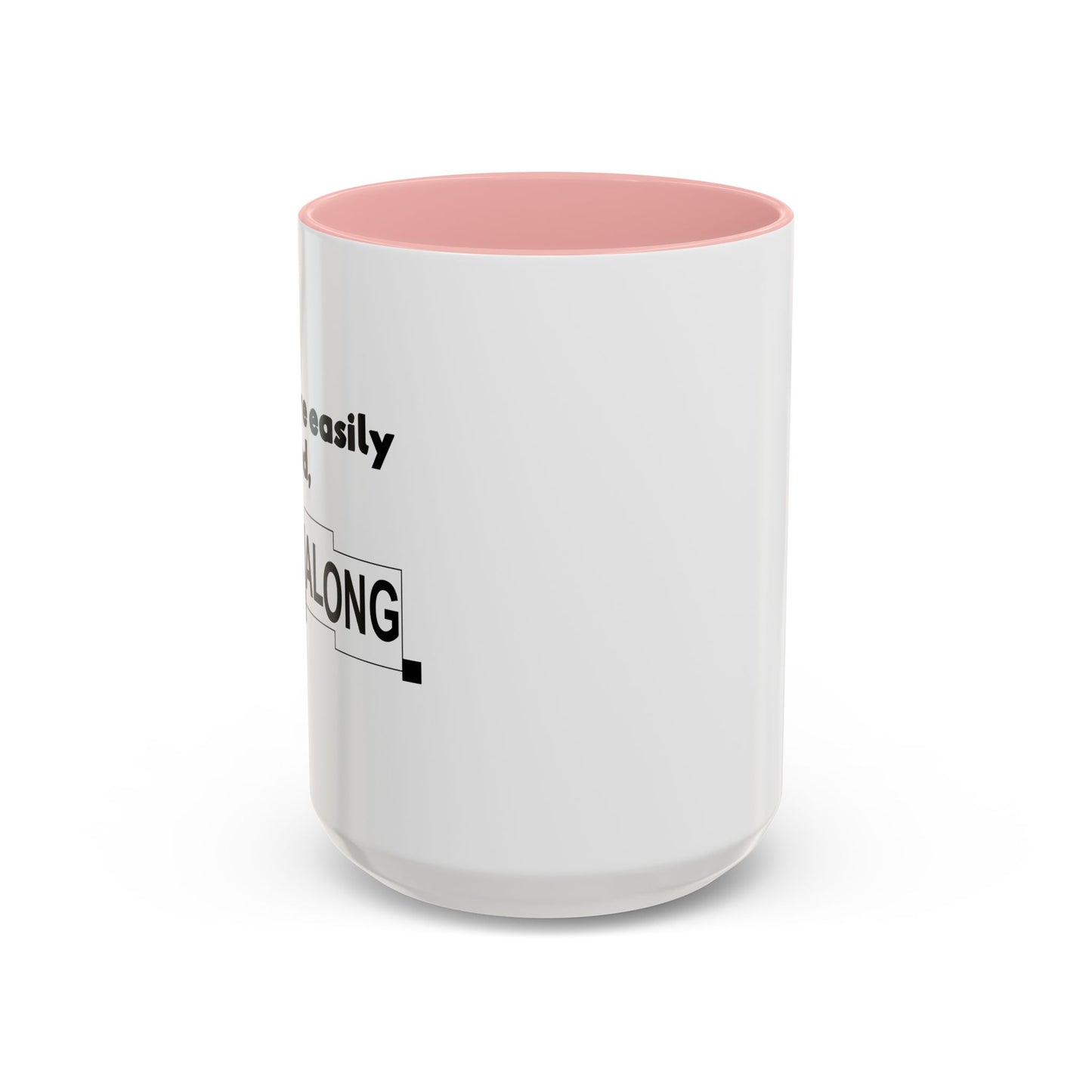 IF YOU ARE EASILY OFFENDED, JUST MOVE ALONG Accent BiColor Funny Sarcastic Mug