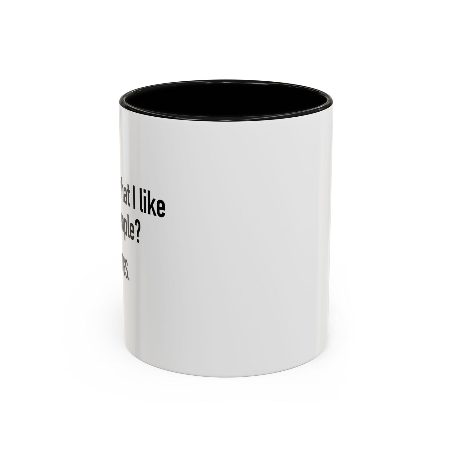 WHAT I LIKE ABOUT PEOPLE Accent BiColor Funny Sarcastic Mug