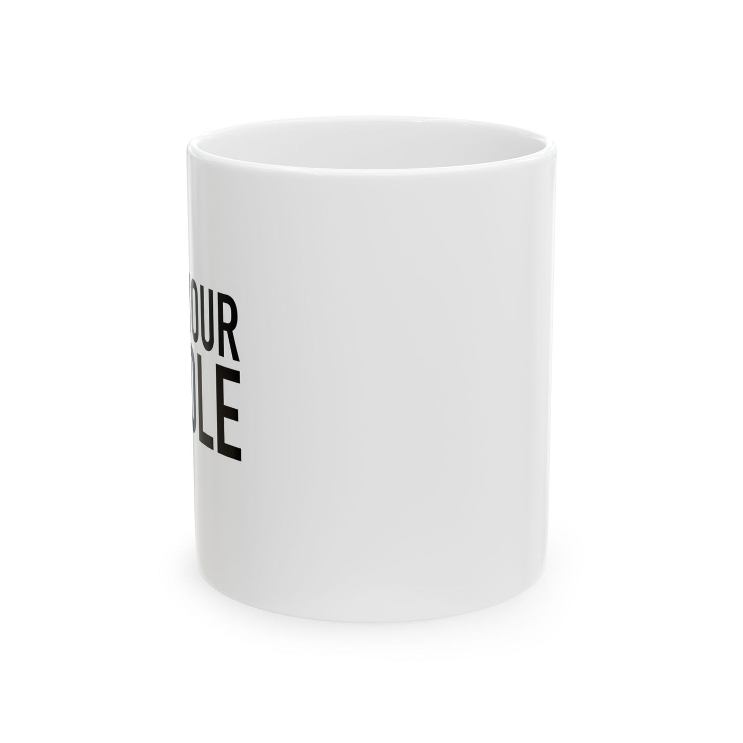 SHUT YOUR PIR HOLE FUNNY SARCASTIC WHITE MUG