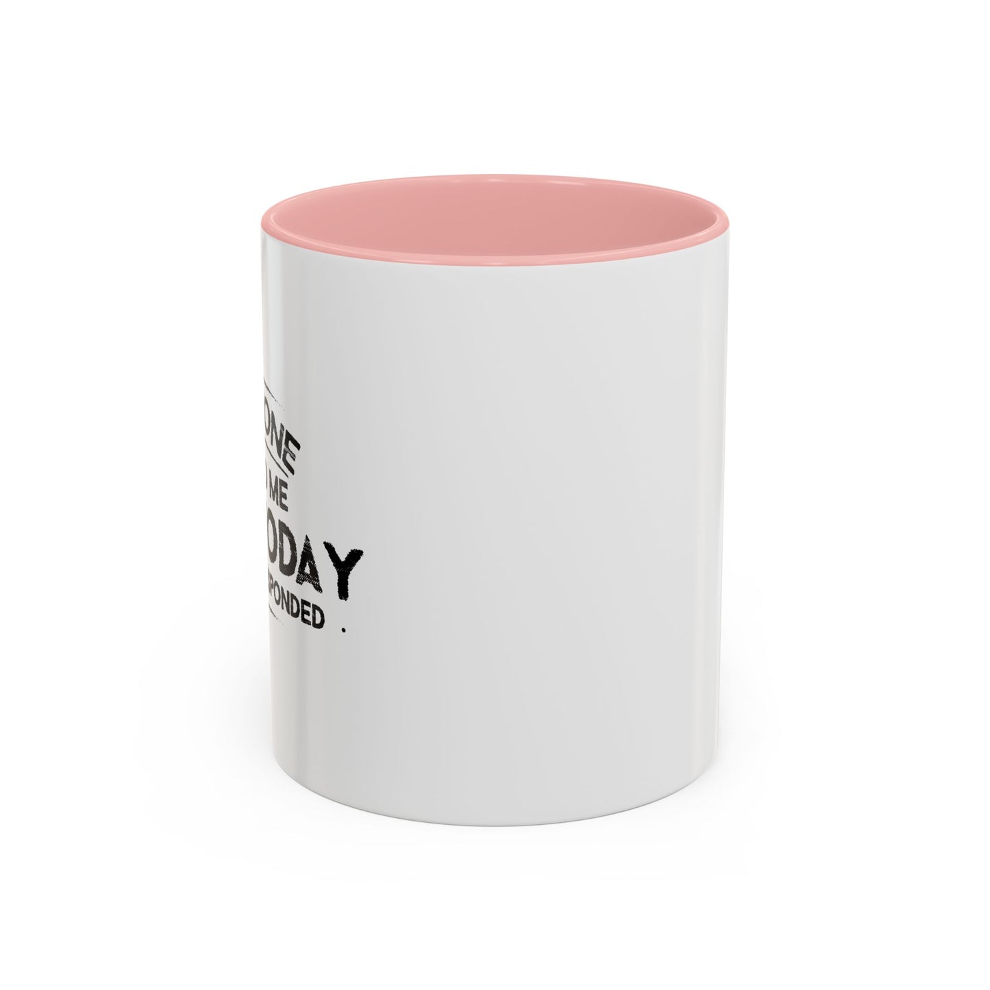 SOMEONE CALLED ME LAZY TODAY, I ALMOST RESPONDED. Accent BiColor Funny Sarcastic Mug