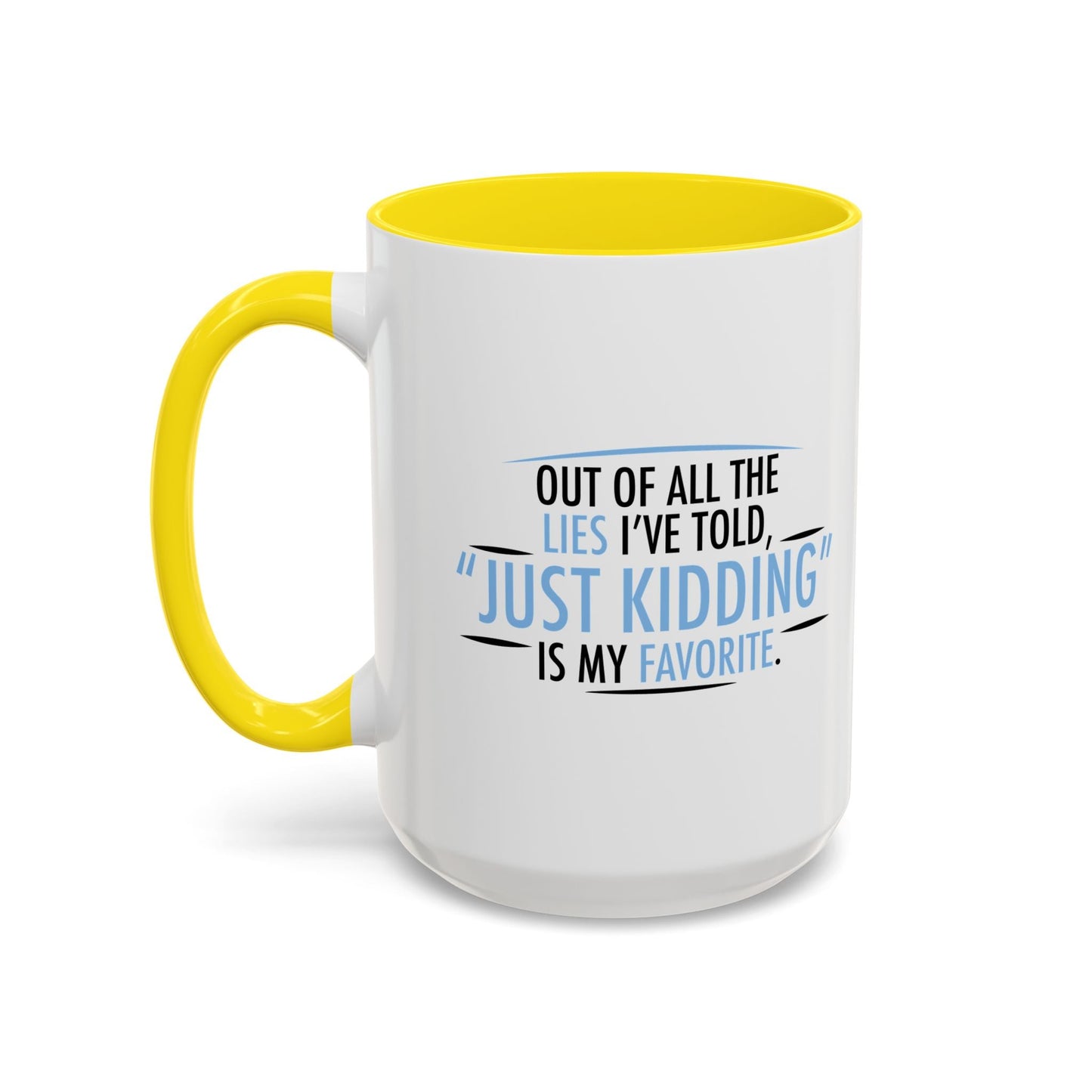 JUST KIDDING IS MY FAVORITE Accent BiColor Funny Sarcastic Mug