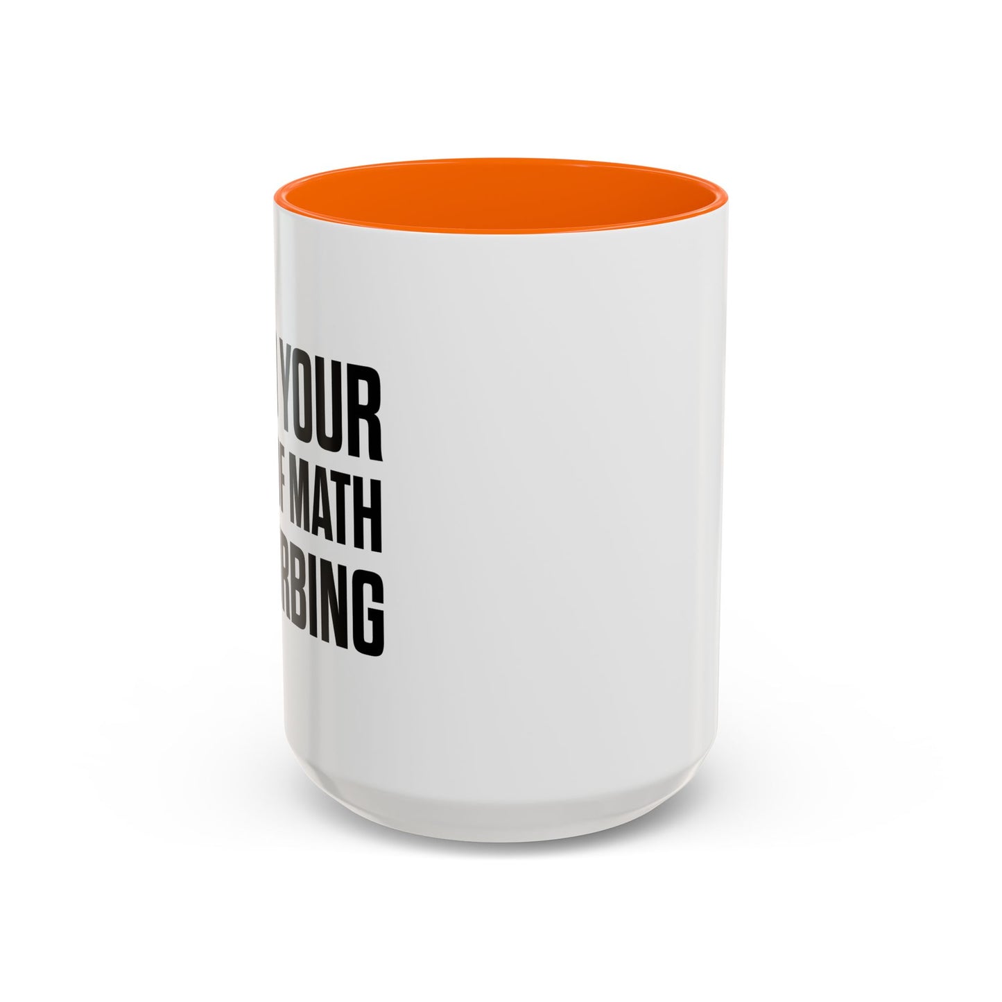 I FIND YOUR LACK OF MATH DISTURBING Accent BiColor Funny Sarcastic Mug