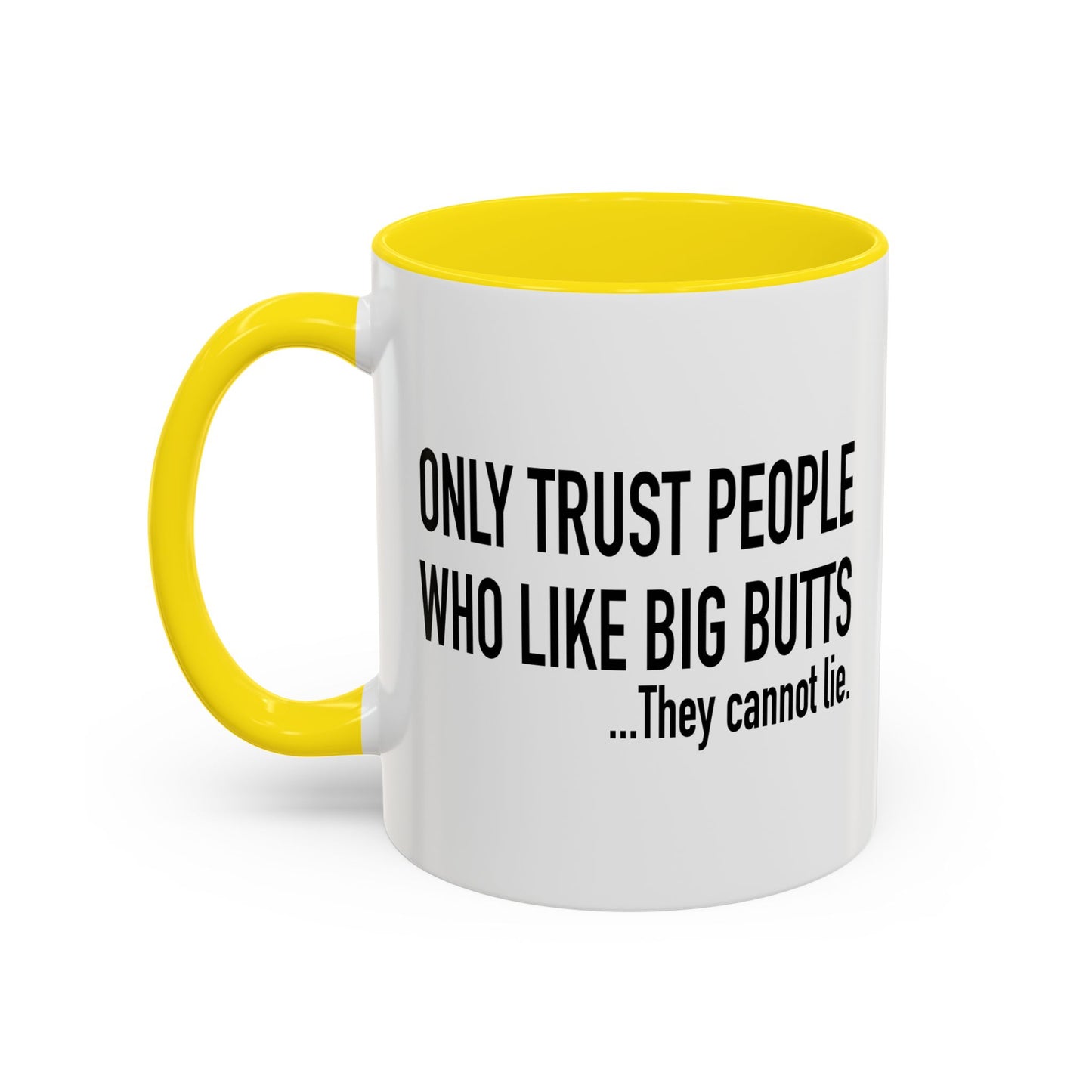 ONLY TRUST PEOPLE WHO LIKE BIG BUTTS Accent BiColor Funny Sarcastic Mug